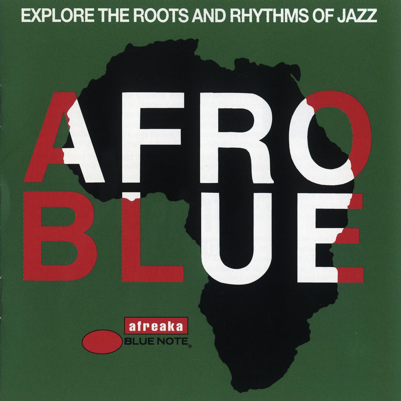 Постер альбома Afro Blue - Explore The Roots And Rhythms Of Jazz
