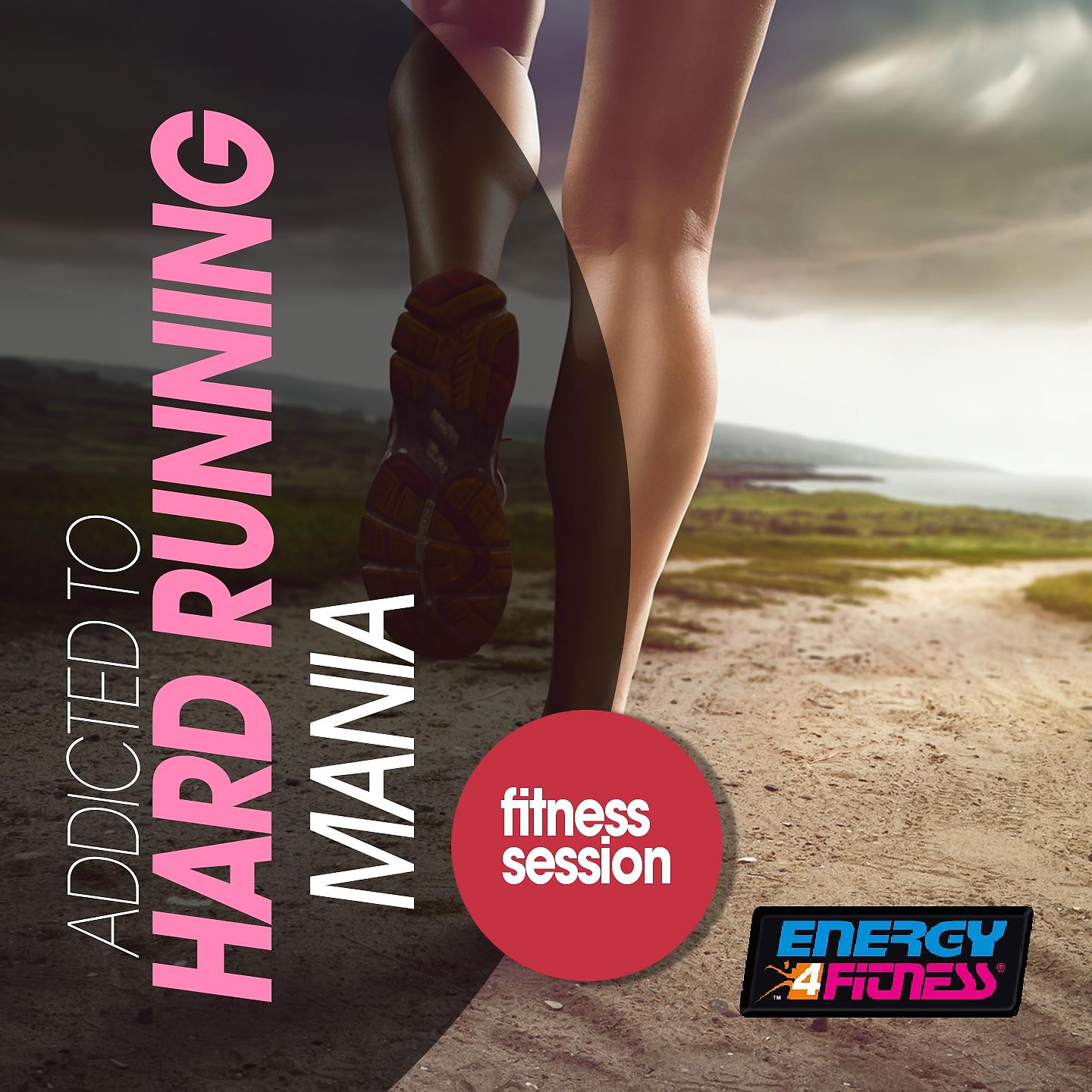 Постер альбома Addicted to Hard Running Mania Fitness Session