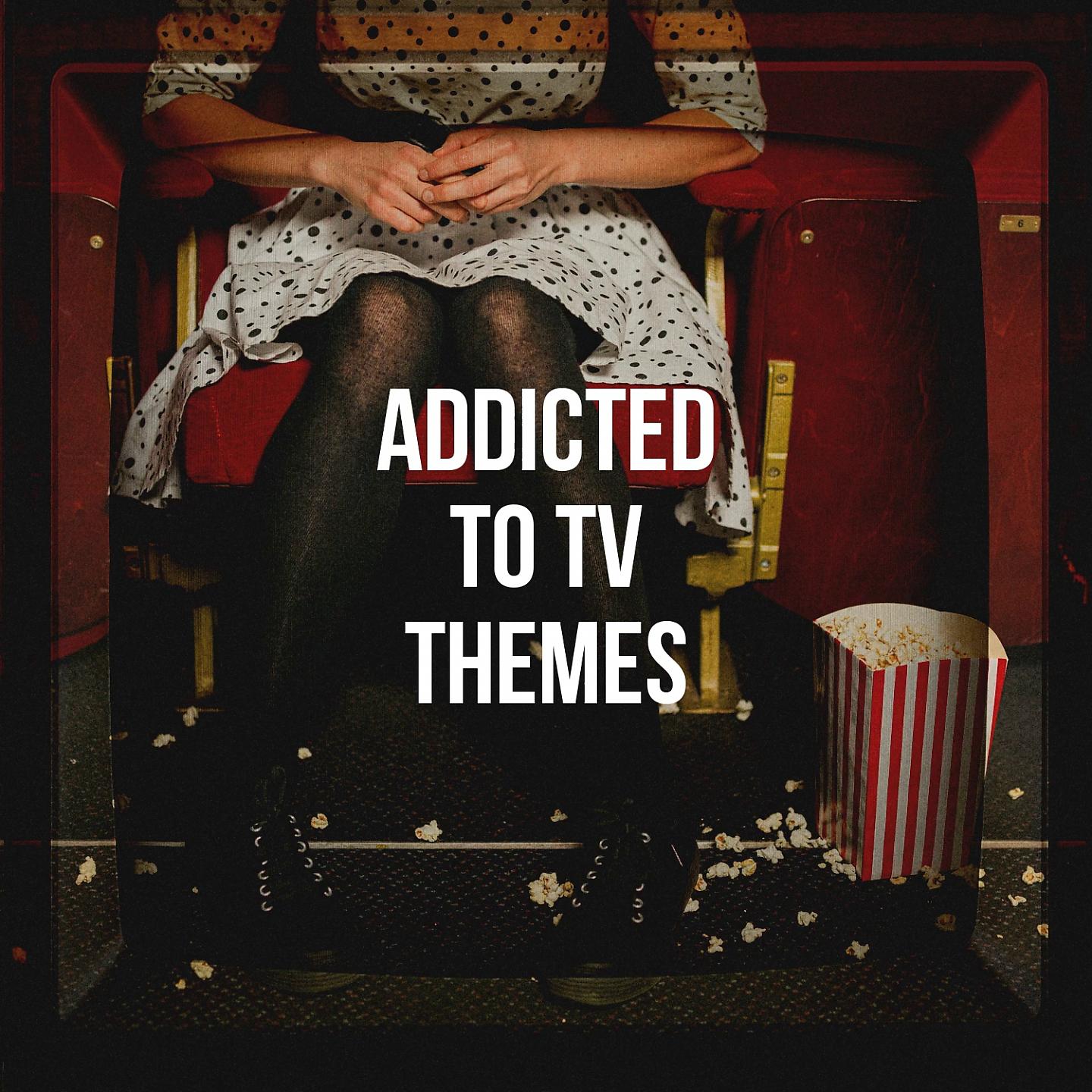 Постер альбома Addicted to Tv Themes