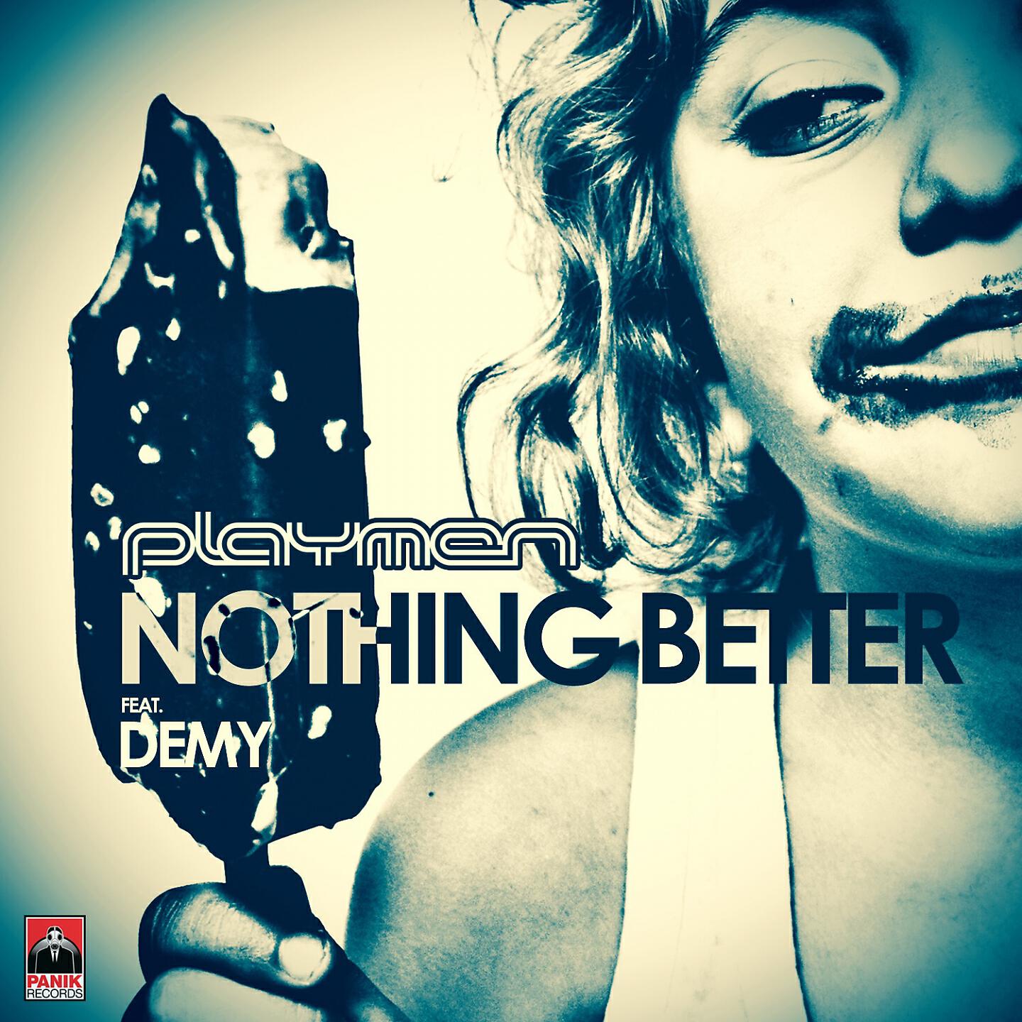 Better feat. Nothing better Playmen. Nothing better. Playmen feat. Demy картинки. Playmen feat. Demy кто это.