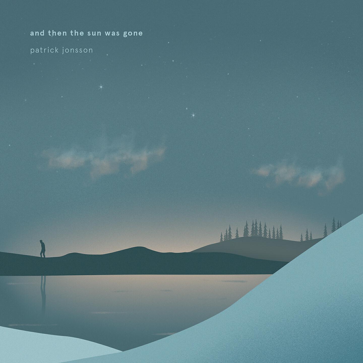 Patrick Jonsson - And Then The Sun Was Gone (Edit)