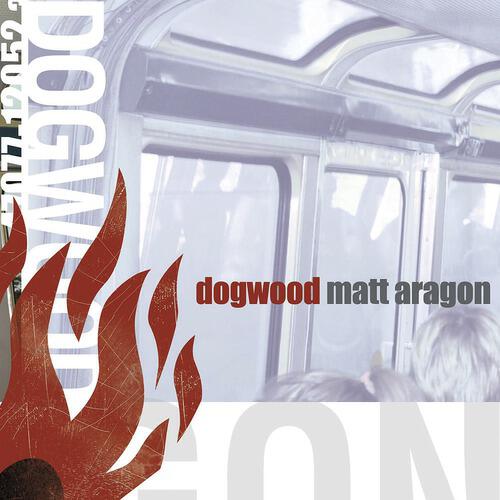 Dogwood - Matt Aragon (Matt Aragon Album Version)