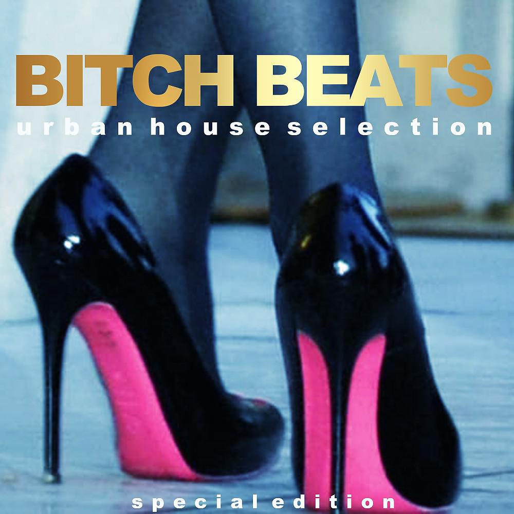 Постер альбома Bitch Beats (Urban House Selection)