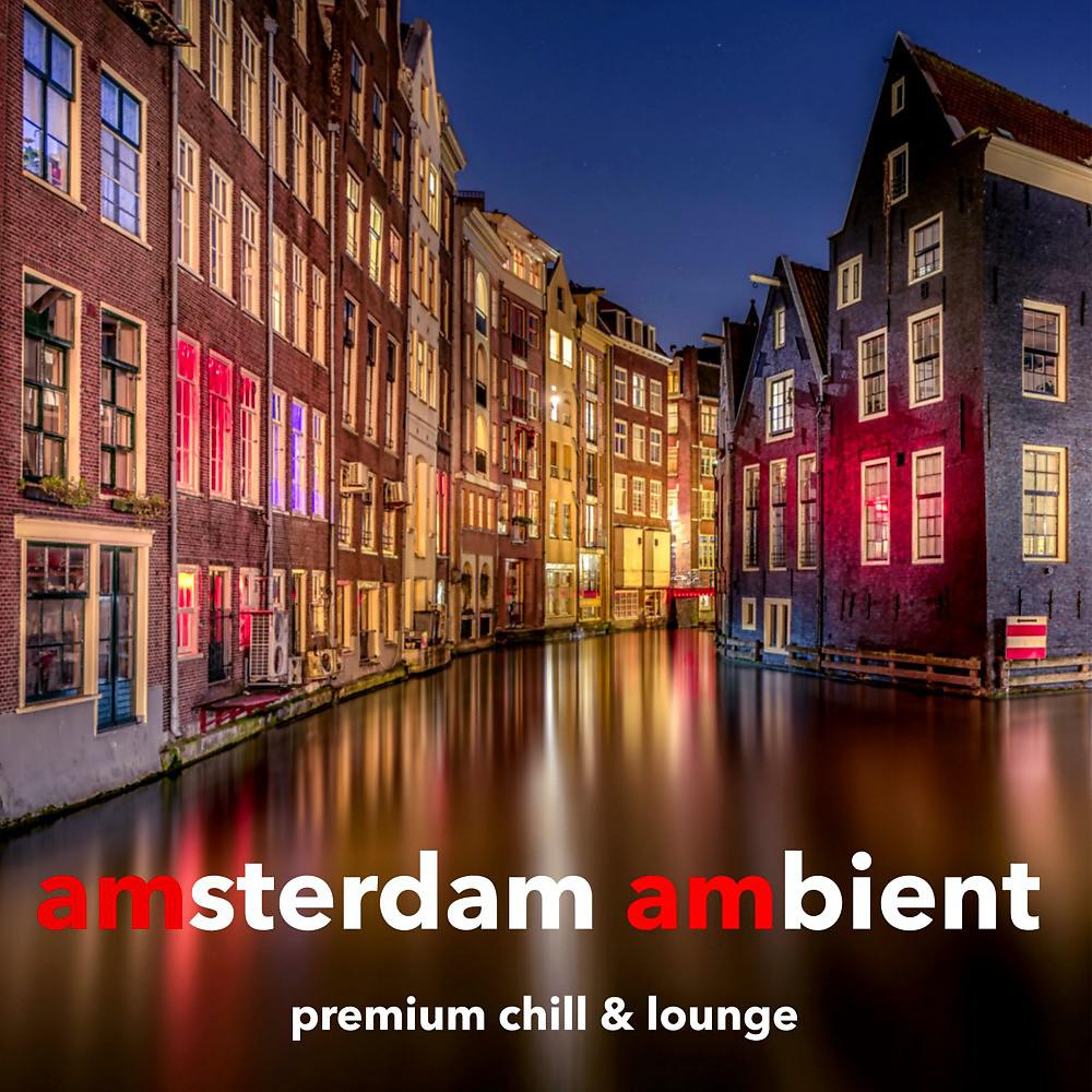 Постер альбома Amsterdam Ambient (Premium Chill & Lounge)