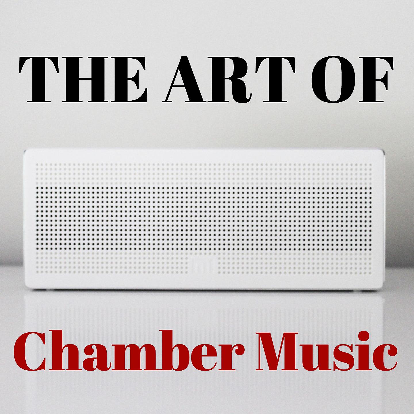 Постер альбома The Art Of Chamber Music