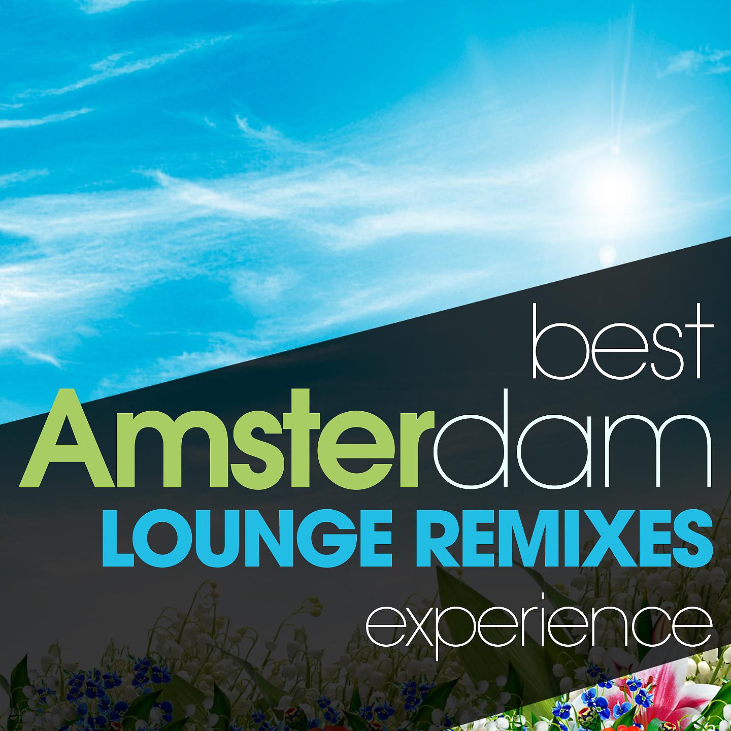 Постер альбома Best Amsterdam Lounge Remixes Experience