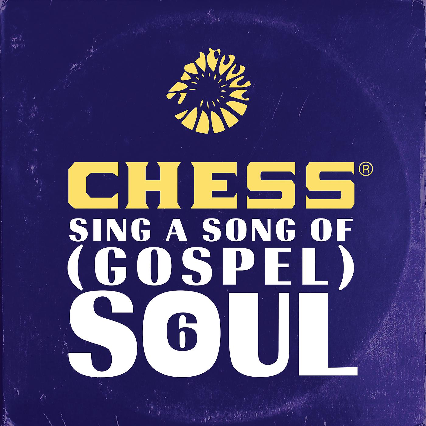 Постер альбома Chess Sing A Song Of (Gospel) Soul 6