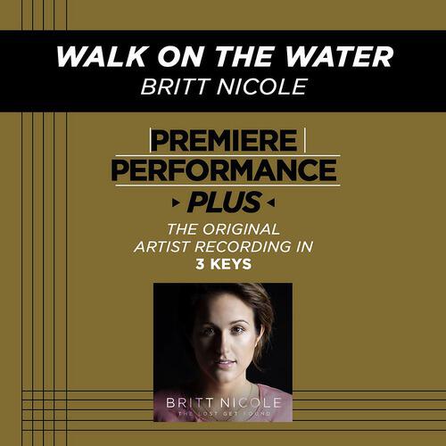 Britt Nicole - Walk On The Water (Low Key Performance Track Without Background Vocals)