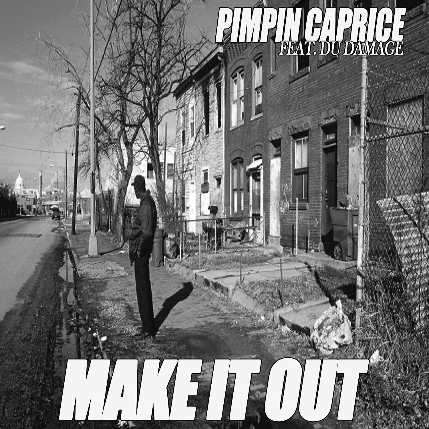 Pimpin Caprice - Make It Out (feat. Du Damage)