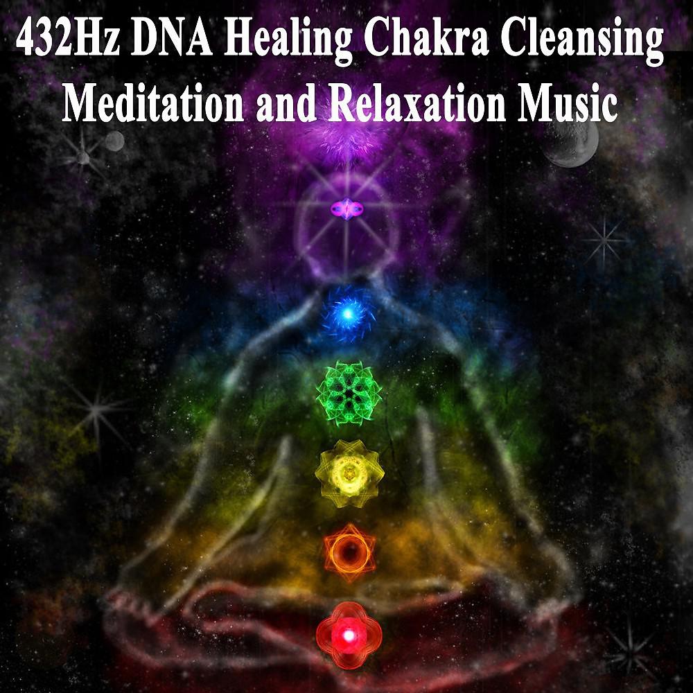 Постер альбома 432Hz DNA Healing Chakra Cleansing Meditation and Relaxation Music (Relaxing Music for Stress Relief, Meditation, Soothing for Massage, Deep Sleep & Spa)