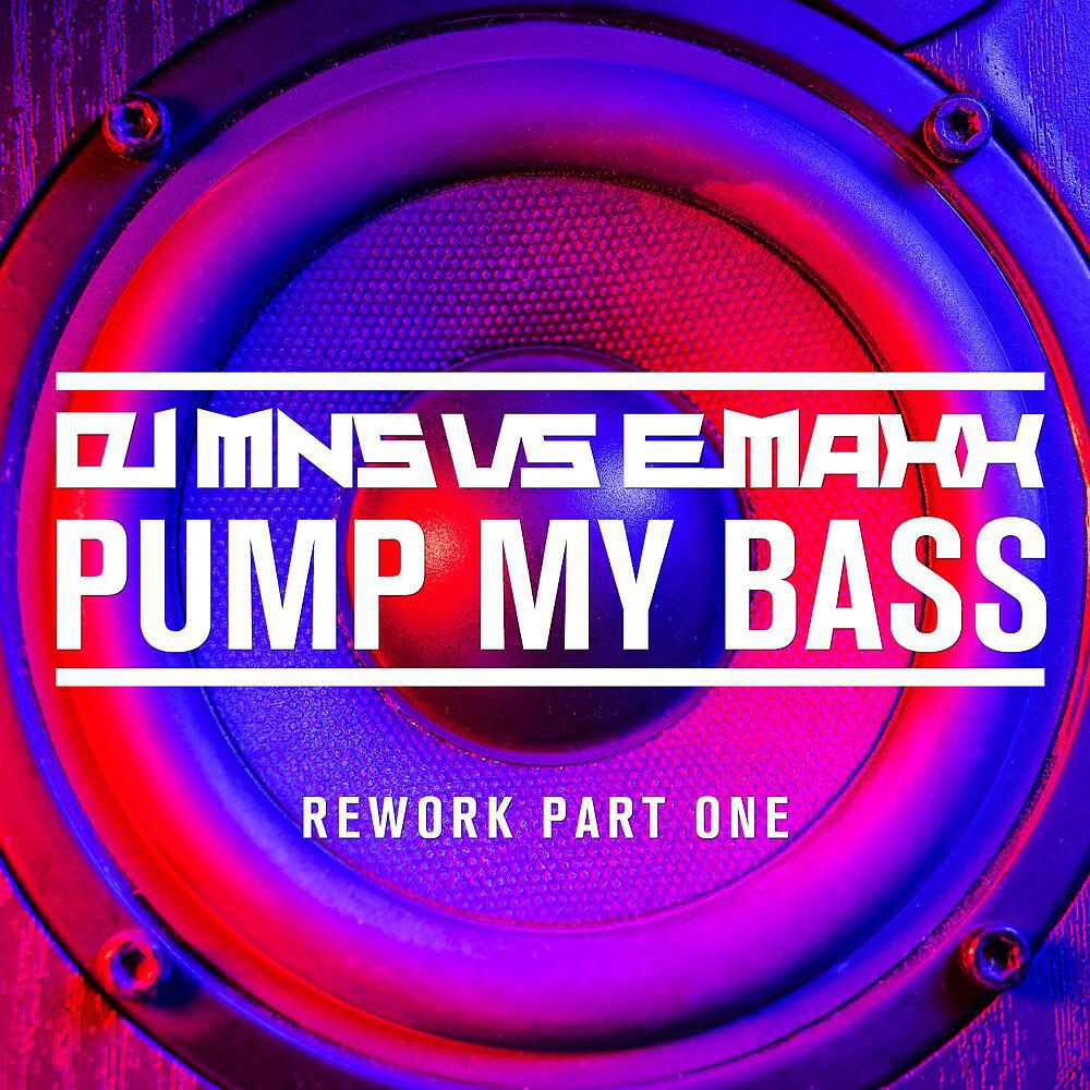 DJ MNS - Pump My Bass (DJ E-Maxx Rework)