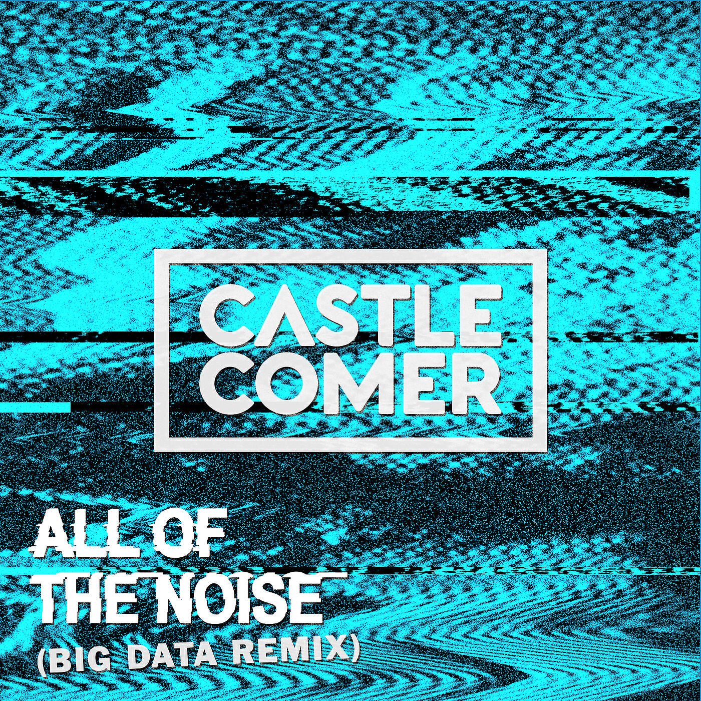 Castlecomer - All Of The Noise (Big Data Remix)