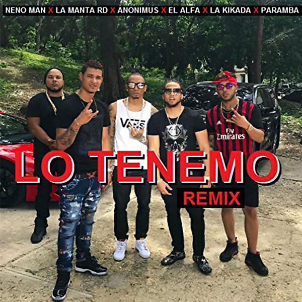 El Alfa - Lo Tenemo (feat. La Manta RD, Anonimus, Paramba, La Kikada & Neno Man) (Remix)