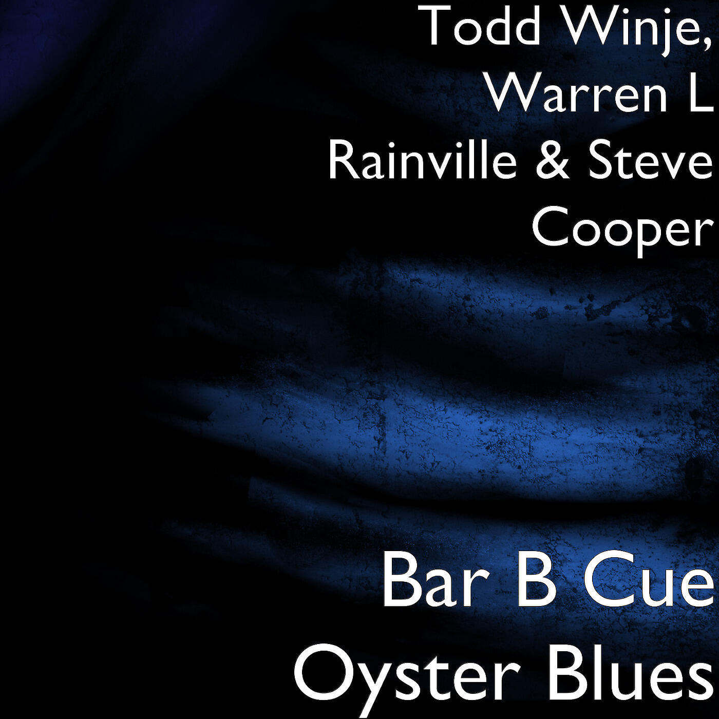 Todd Winje - Bar B Cue Oyster Blues