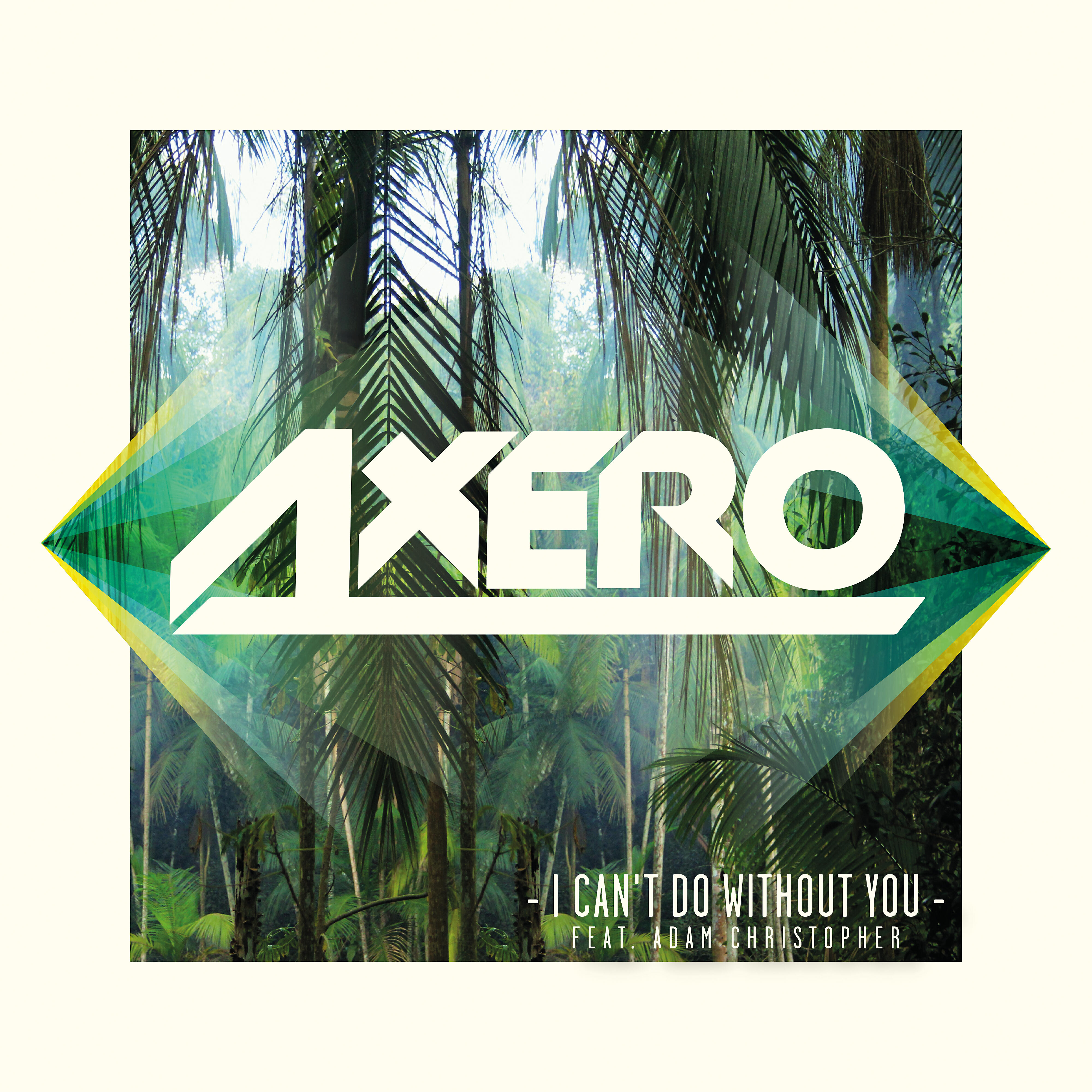 Axero - I Can't Do Without You (feat. Adam Christopher)