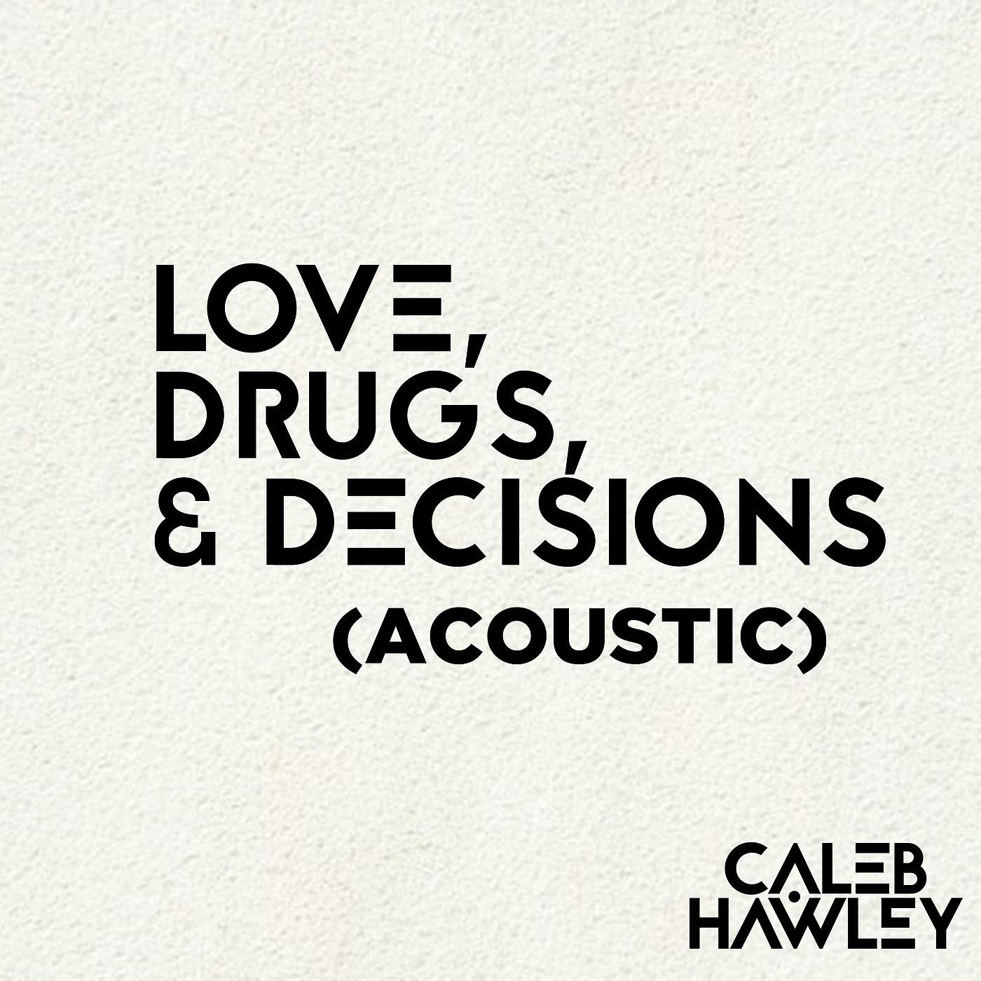Постер альбома Love, Drugs, & Decisions (Acoustic)
