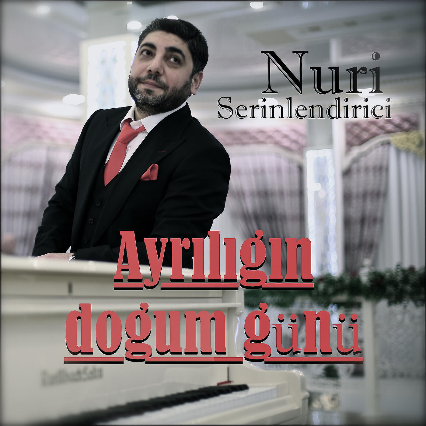 Nuri Serinlendirici - Ayrılıgın Dogum Günü