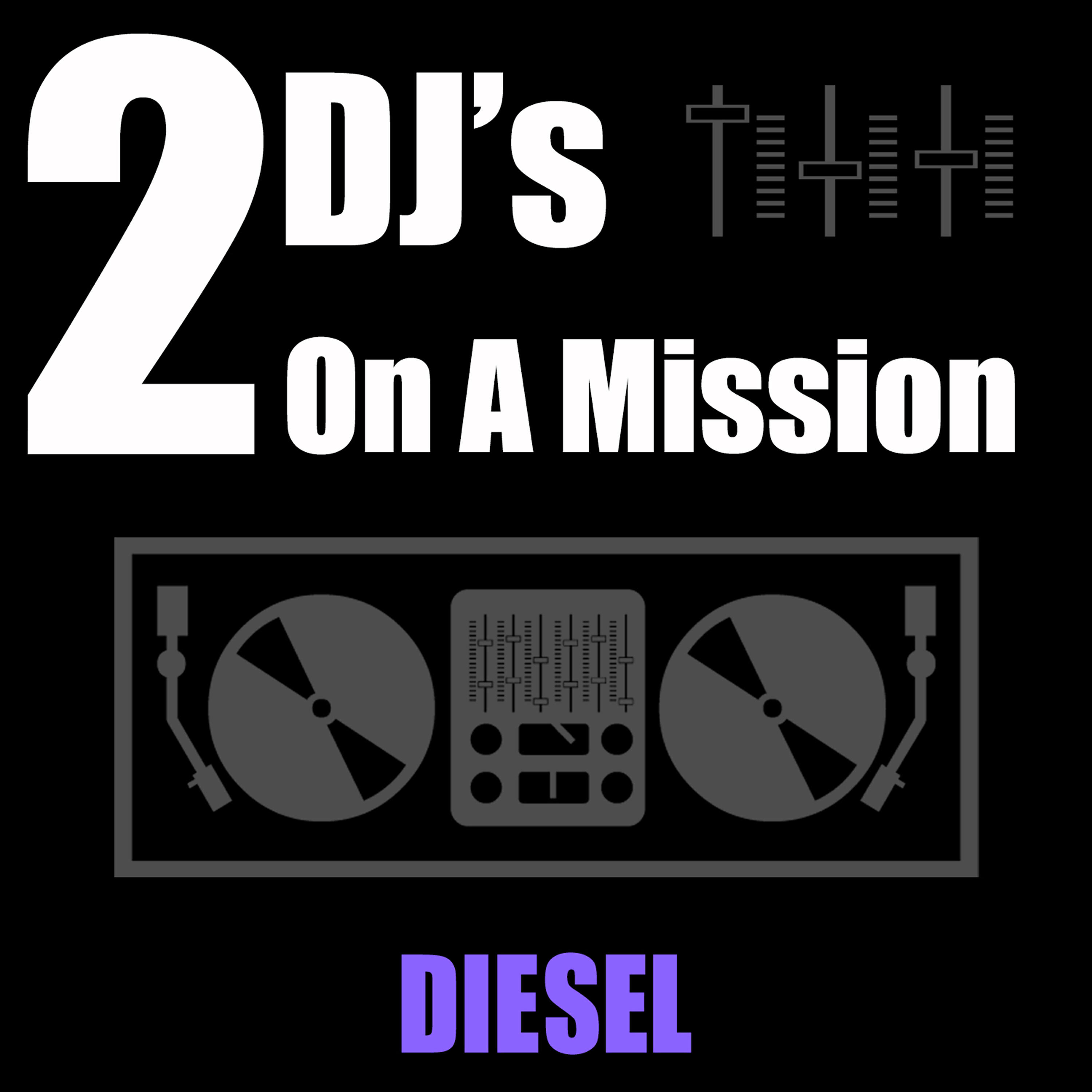 2 DJ's On A Mission - Diesel (Club Mix)