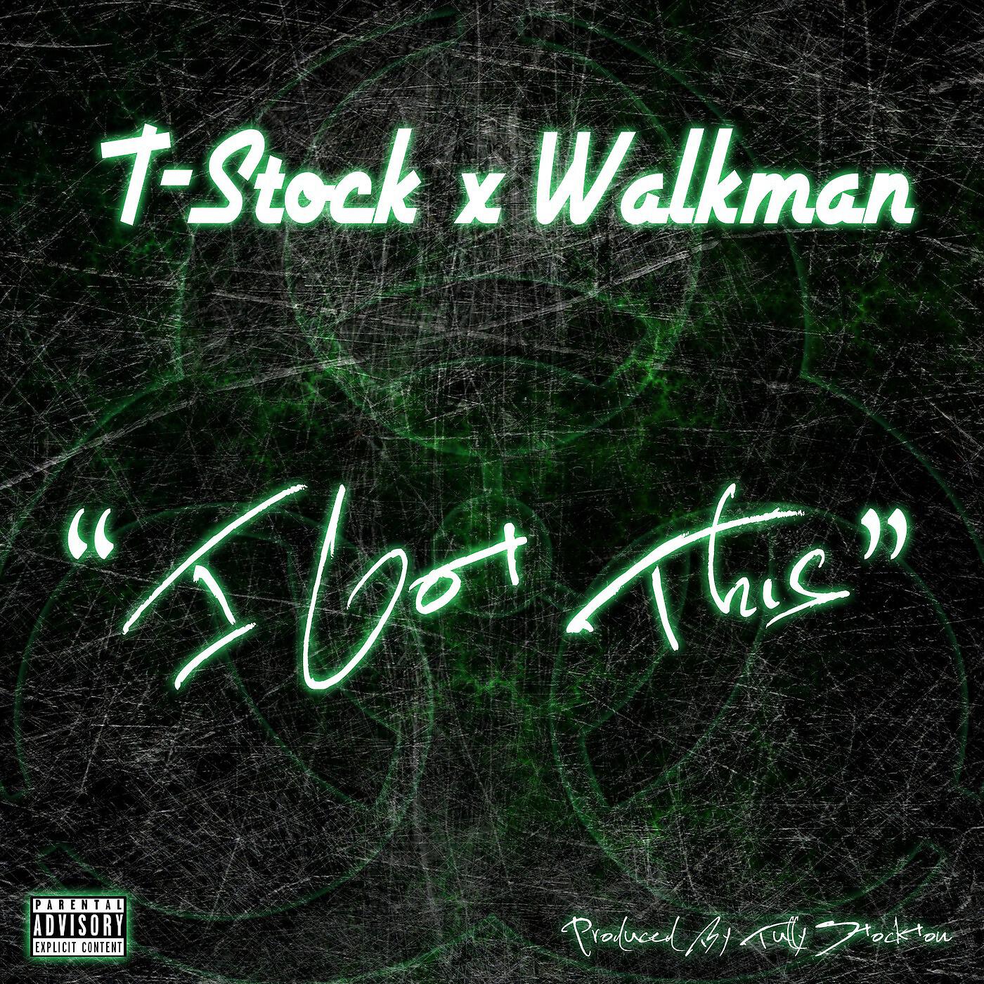 T-Stock - I Got This (feat. Walkman)