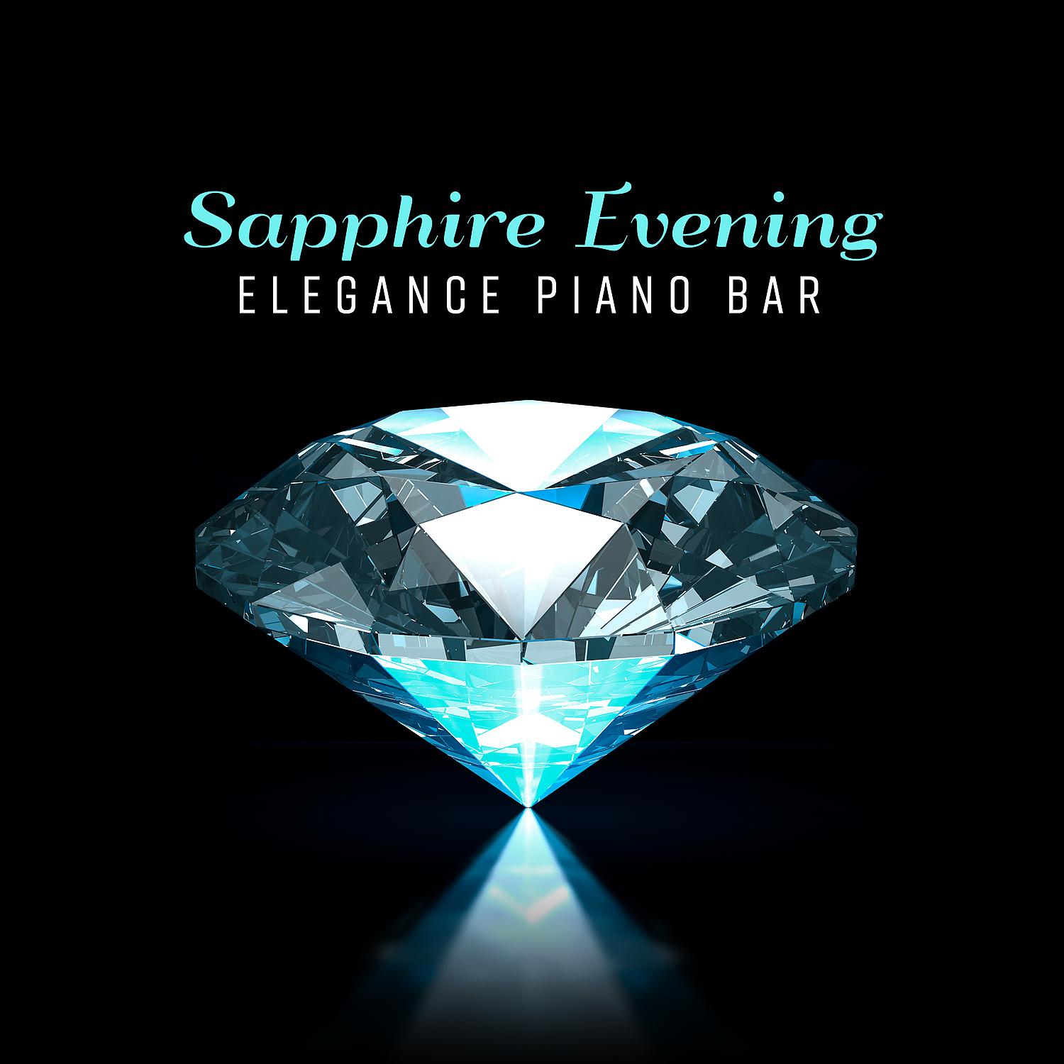 Постер альбома Sapphire Evening: Elegance Piano Bar