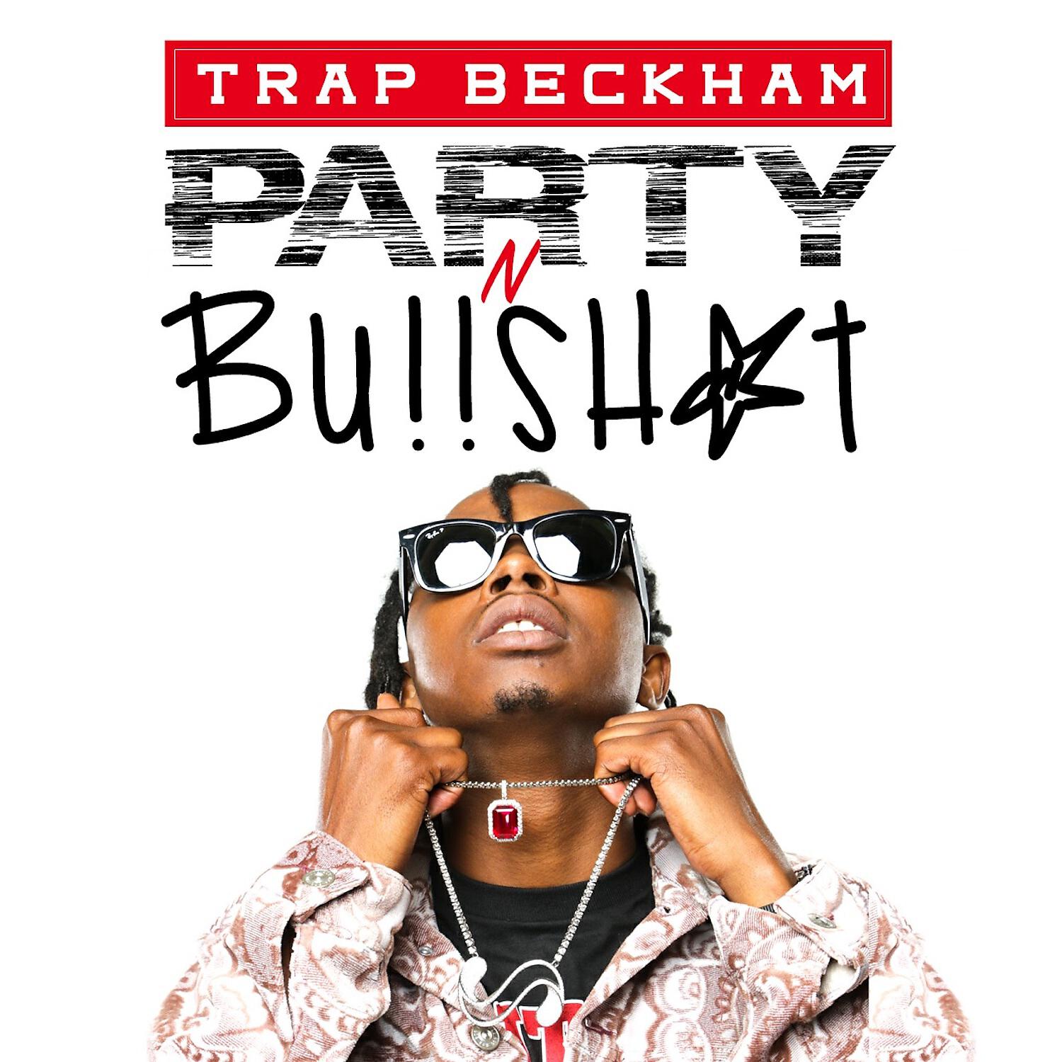 Trap Beckham - Party N Bullshit