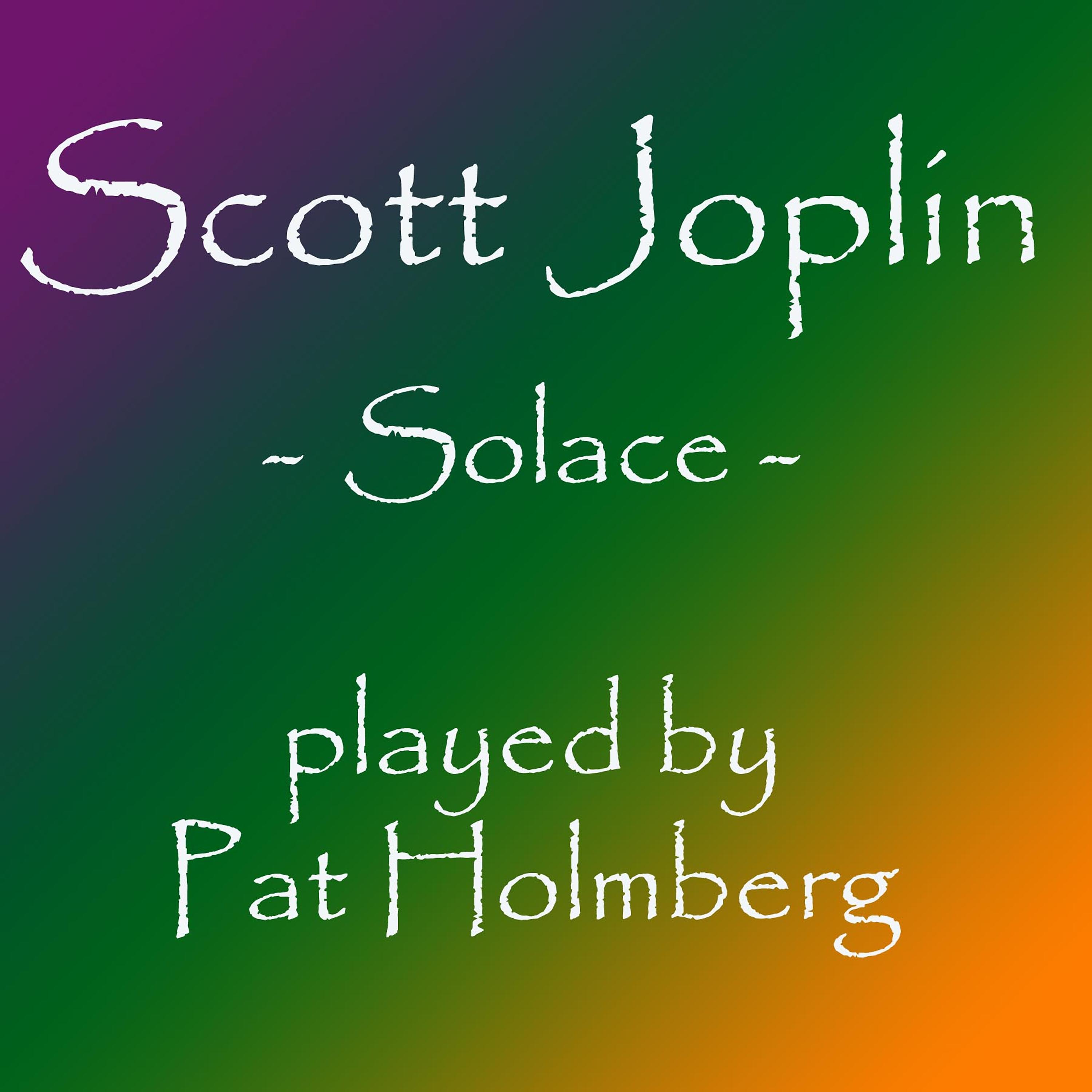 Постер альбома Scott Joplin - Solace (A Mexican Serenade)