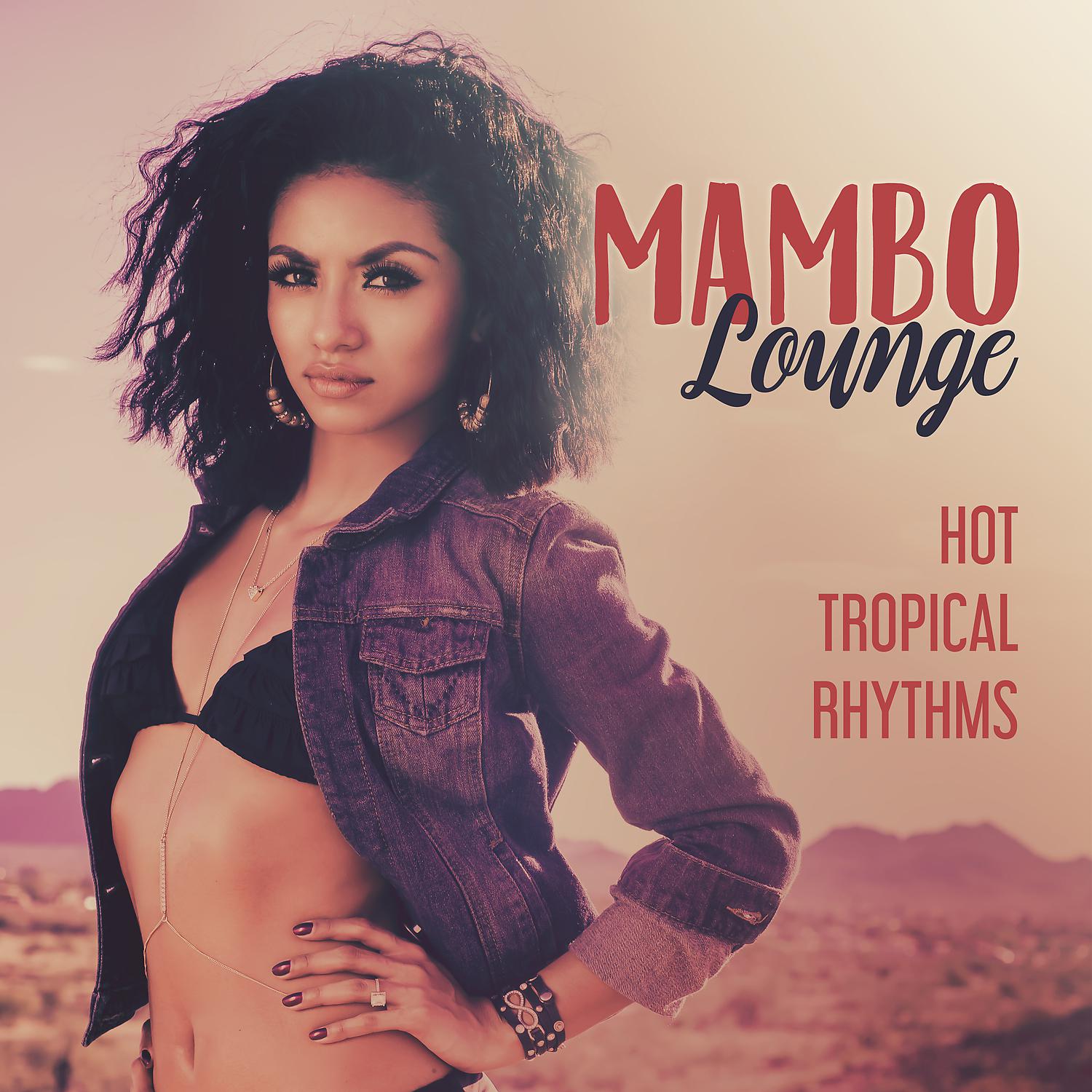 Постер альбома Mambo Lounge: Hot Tropical Rhythms