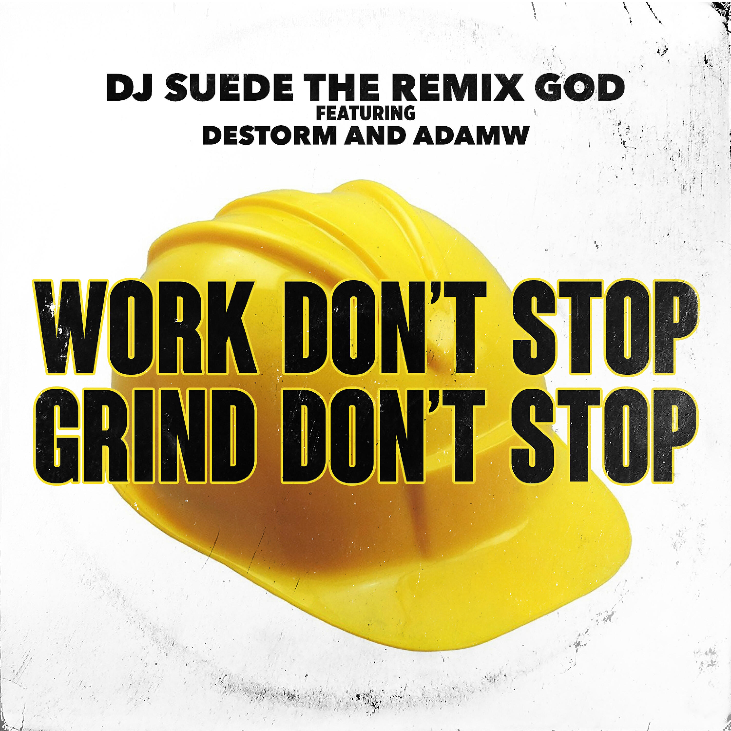 DJ Suede The Remix God - Work Don't Stop, Grind Don't Stop