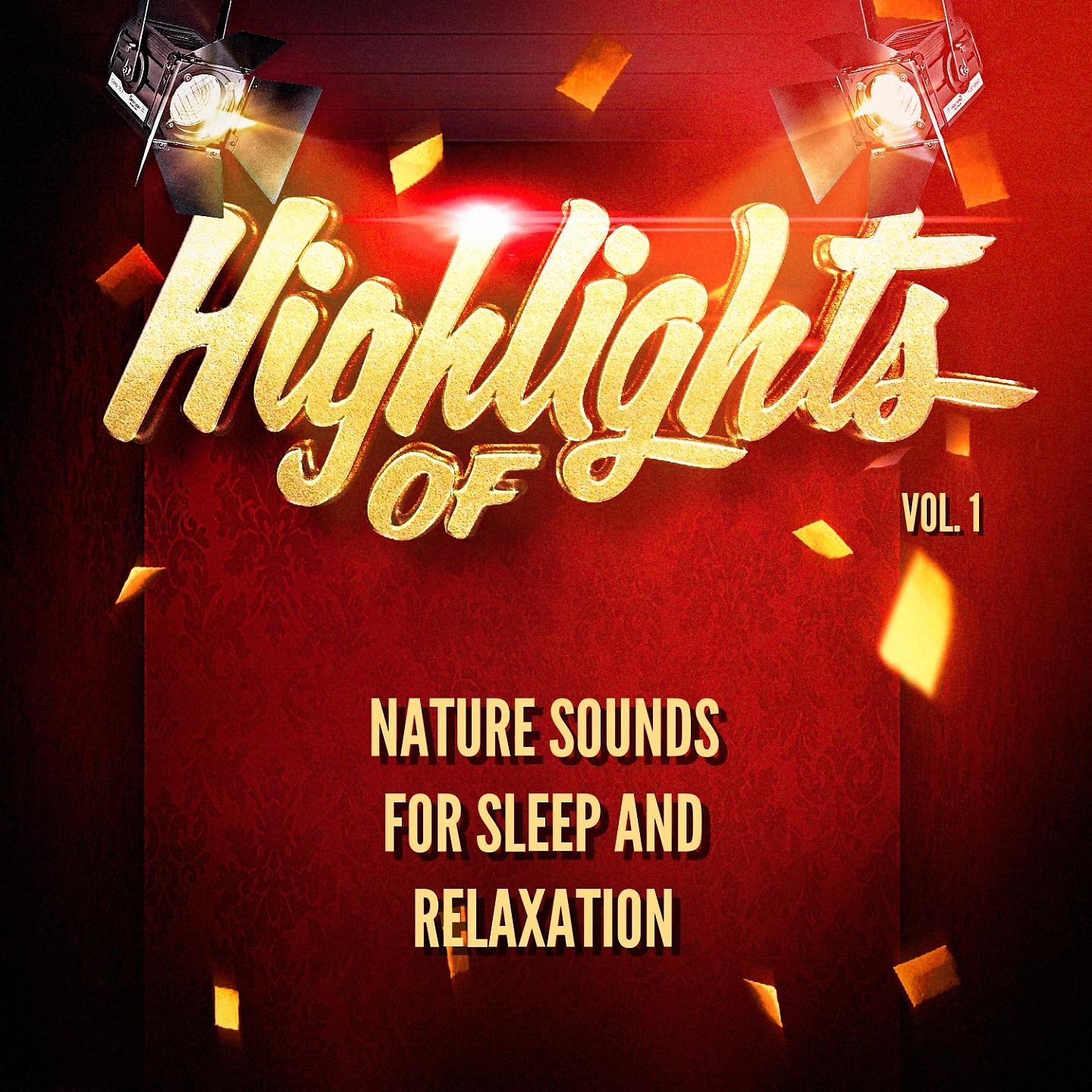 Постер альбома Highlights of Nature Sounds for Sleep and Relaxation, Vol. 1