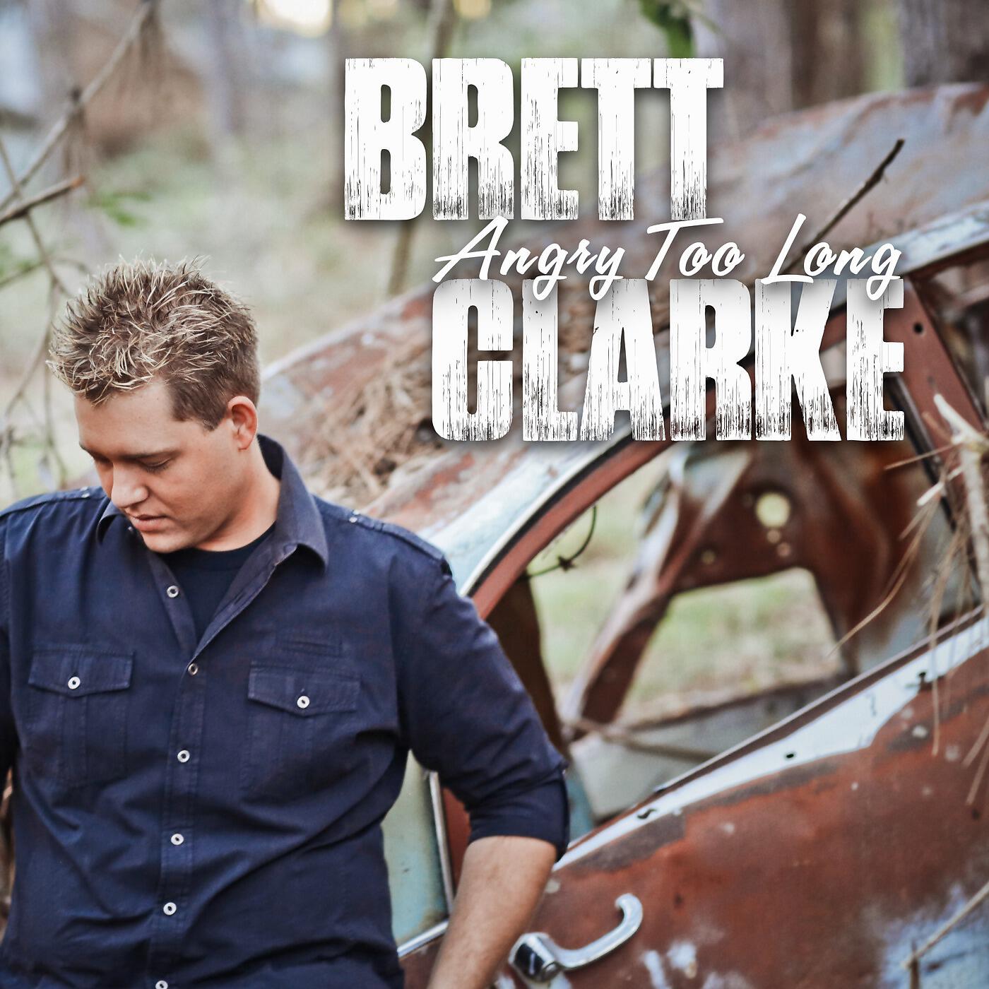 Brett Clarke - Angry Too Long
