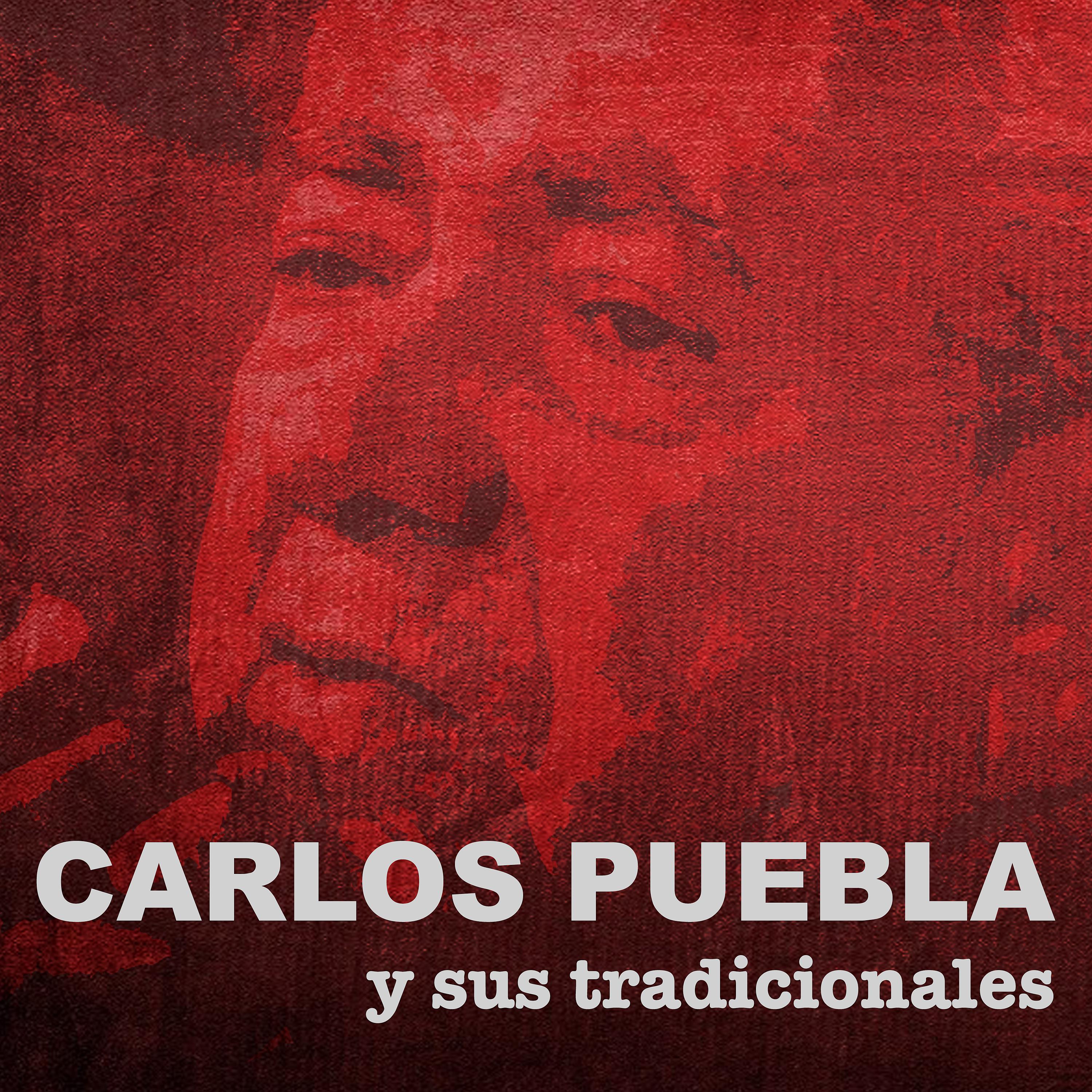 Постер альбома Carlos Puebla y sus Tradicionales (Remasterizado)