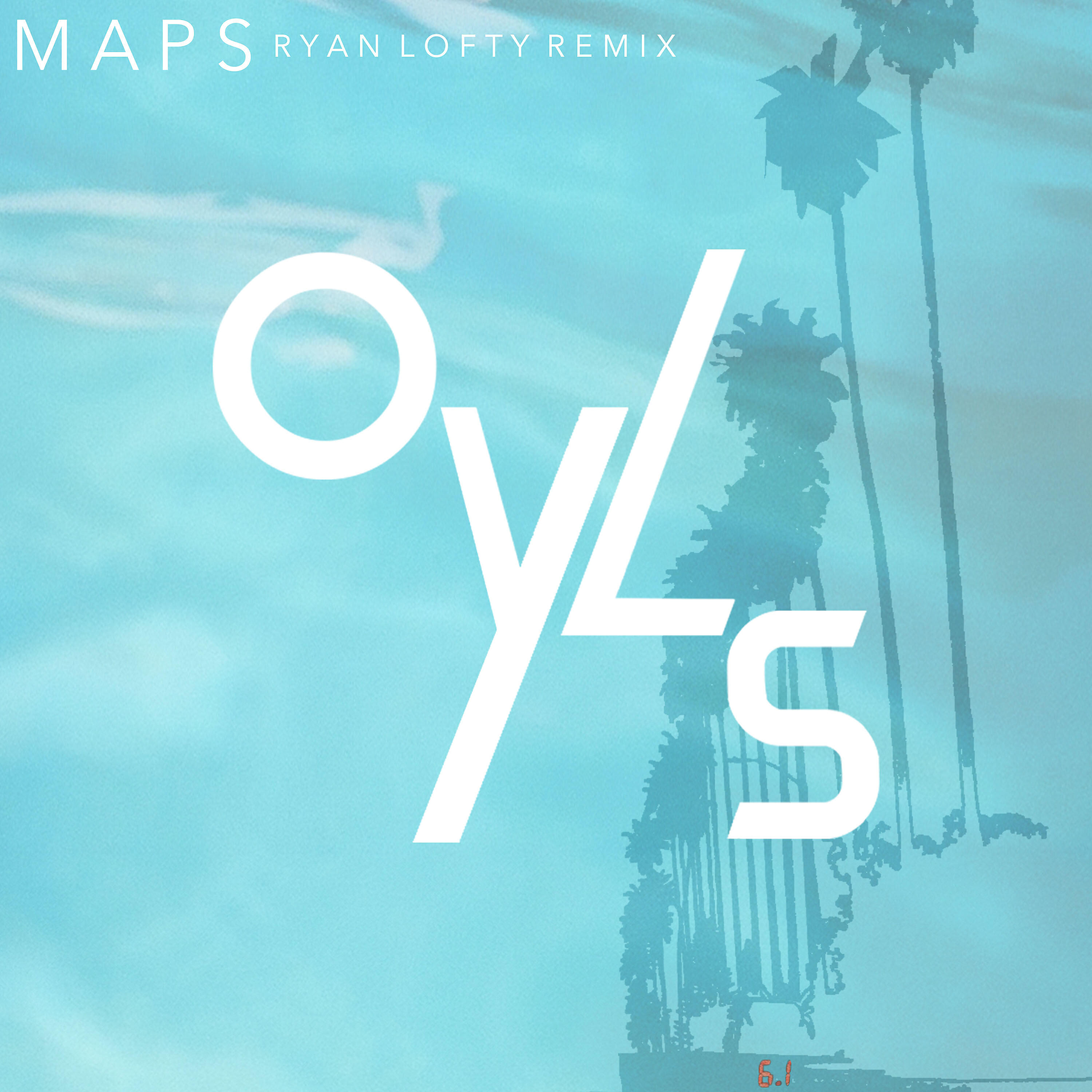 OYLS - Maps (Ryan Lofty Remix)