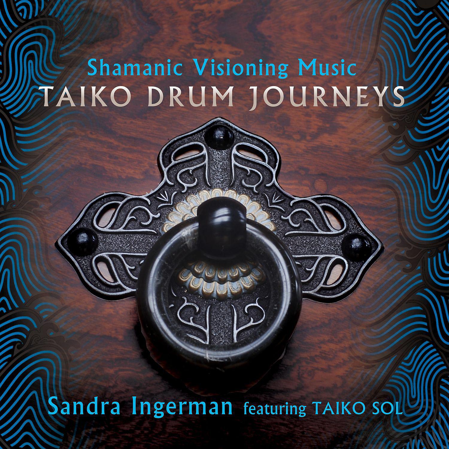 Постер альбома Shamanic Visioning Music: Taiko Drum Journeys