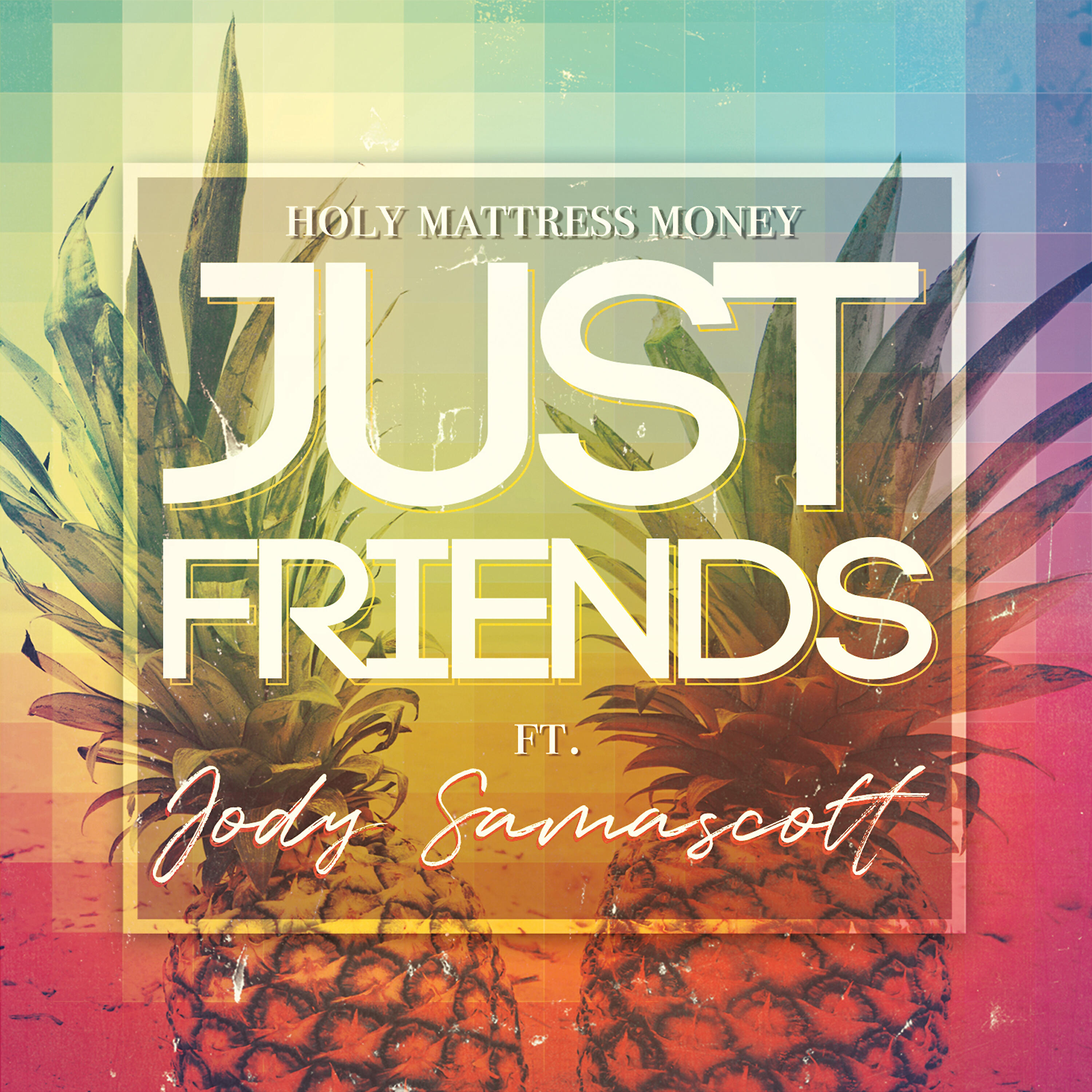 Holy Mattress Money - Just Friends