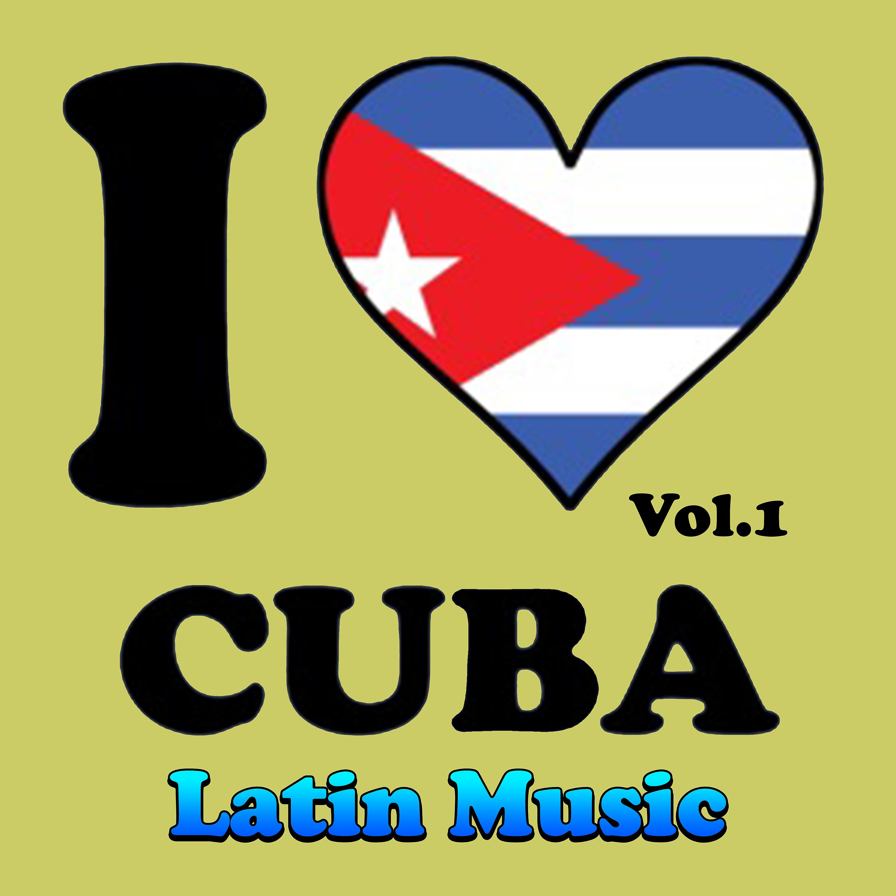 Постер альбома Latin Music - I Love Cuba, Vol. 1