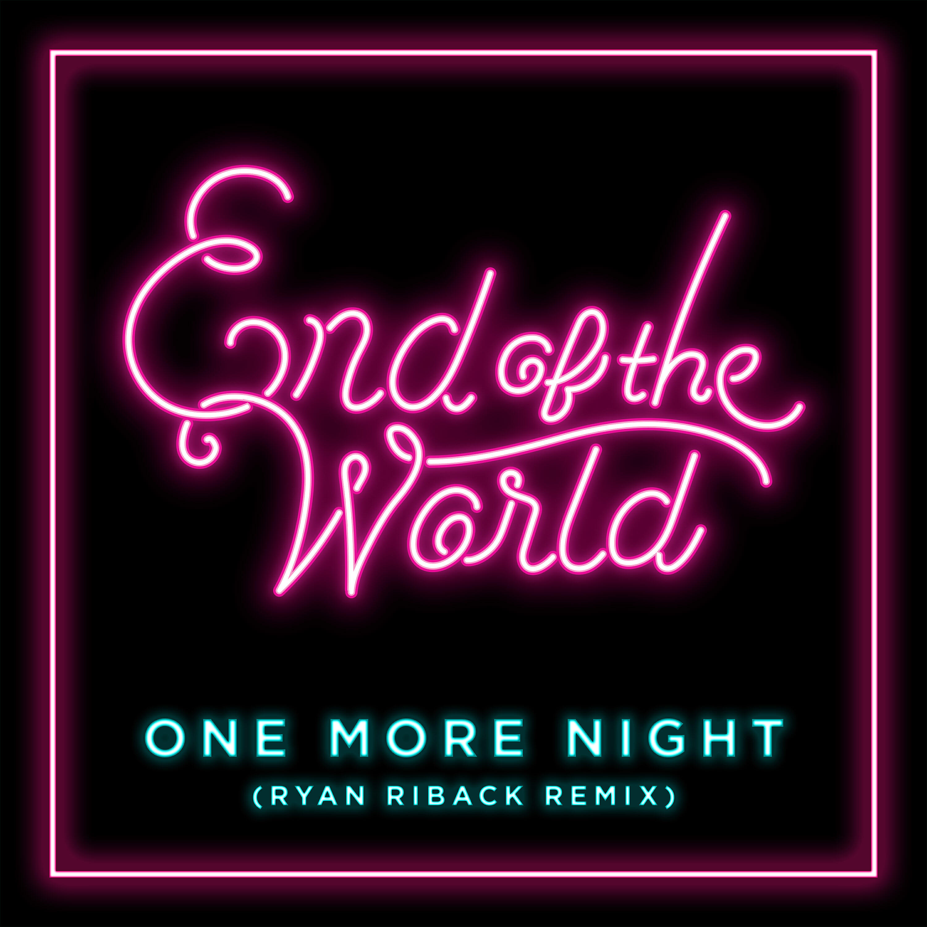 End of the World - One More Night (Ryan Riback Remix)