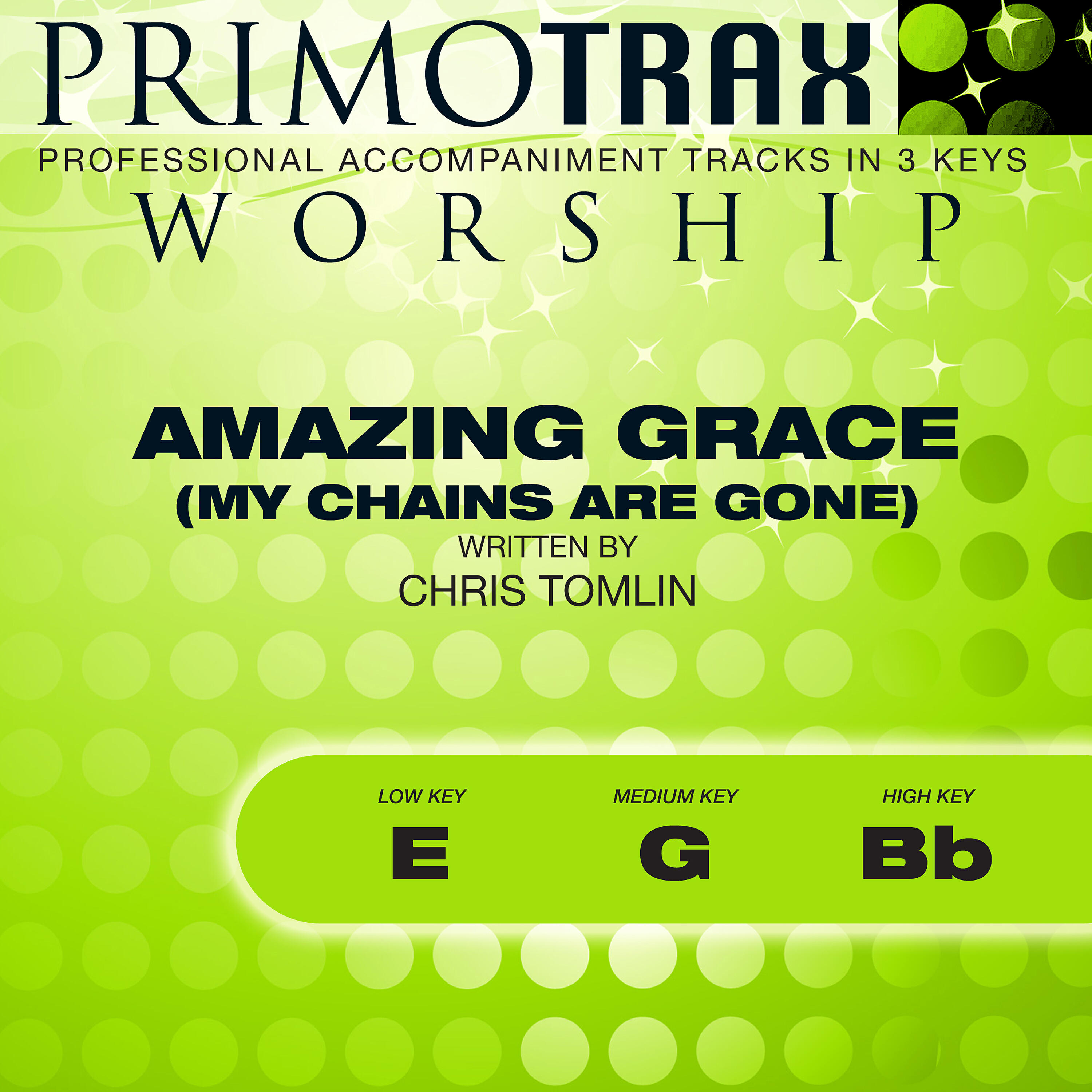 Primotrax Worship - Amazing Grace - My Chains Are Gone (Low Key: E) [Performance Backing Track]