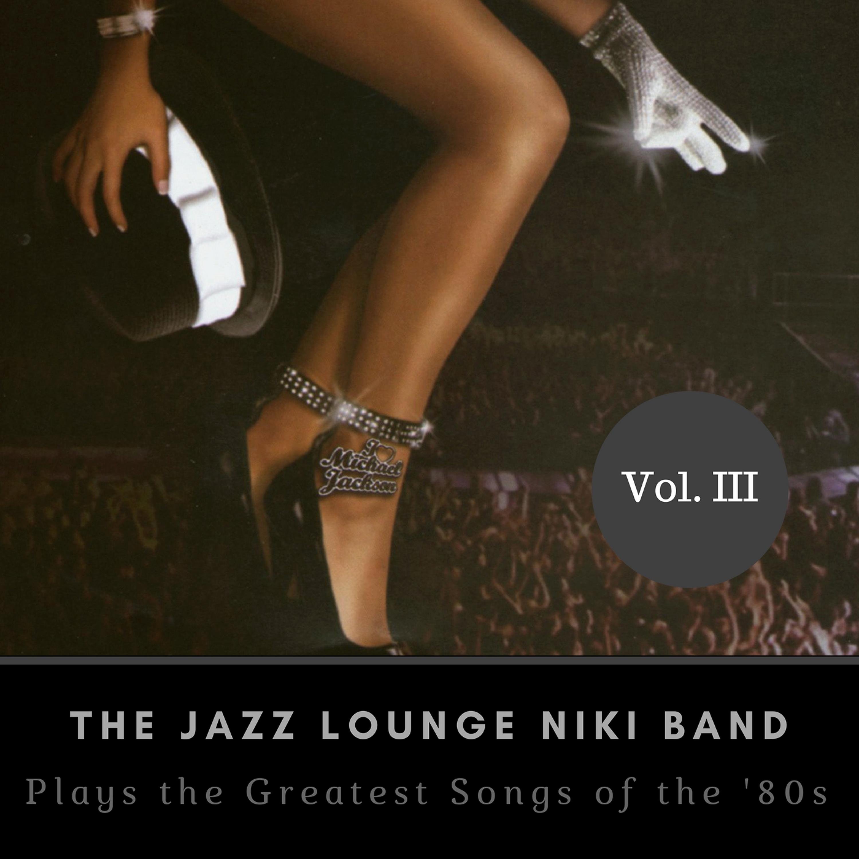 Постер альбома The Jazz Lounge Niki Band Plays the Greatest Songs of the '80s Vol. III