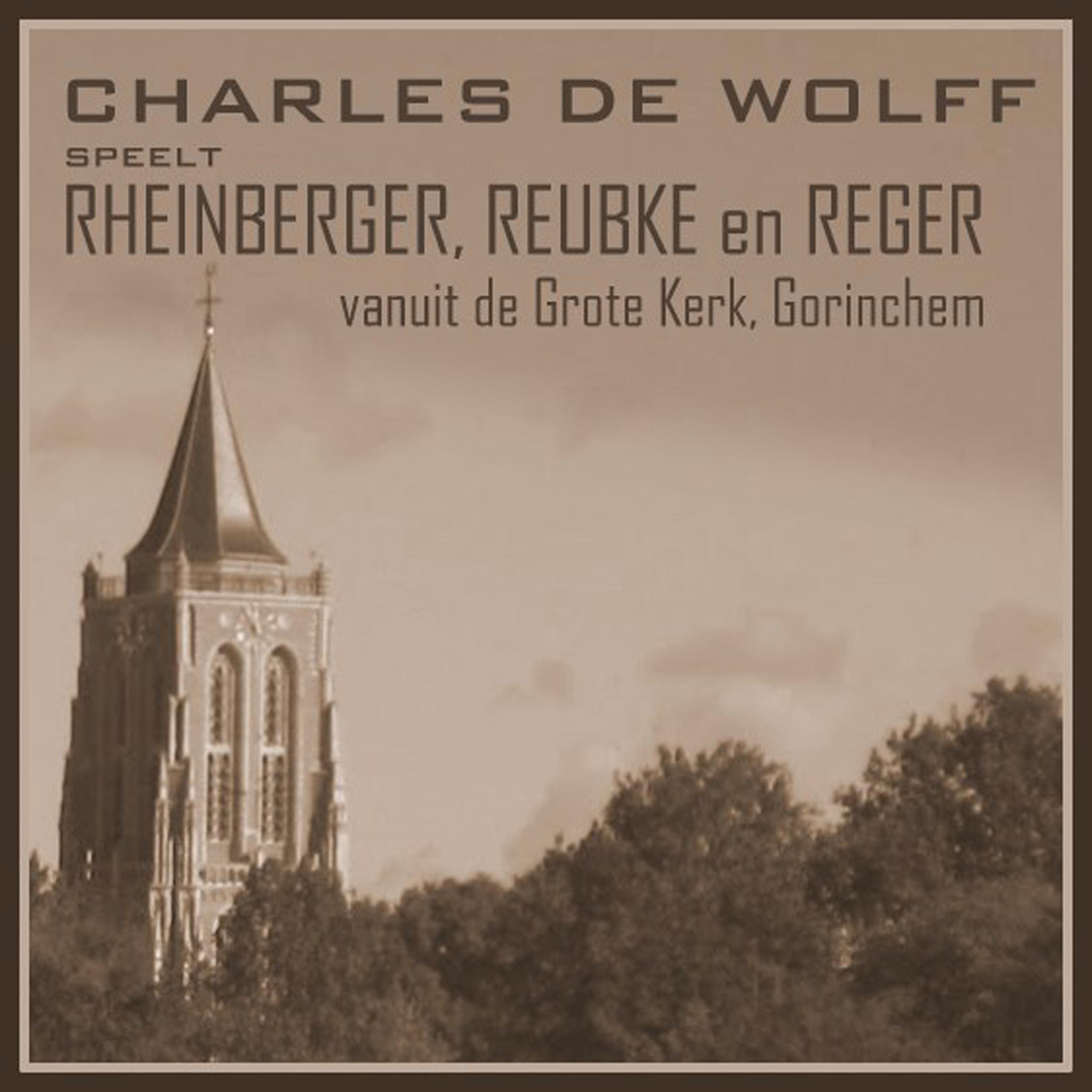 Постер альбома Charles de Wolff Speelt Rheinberger, Reubke en Reger