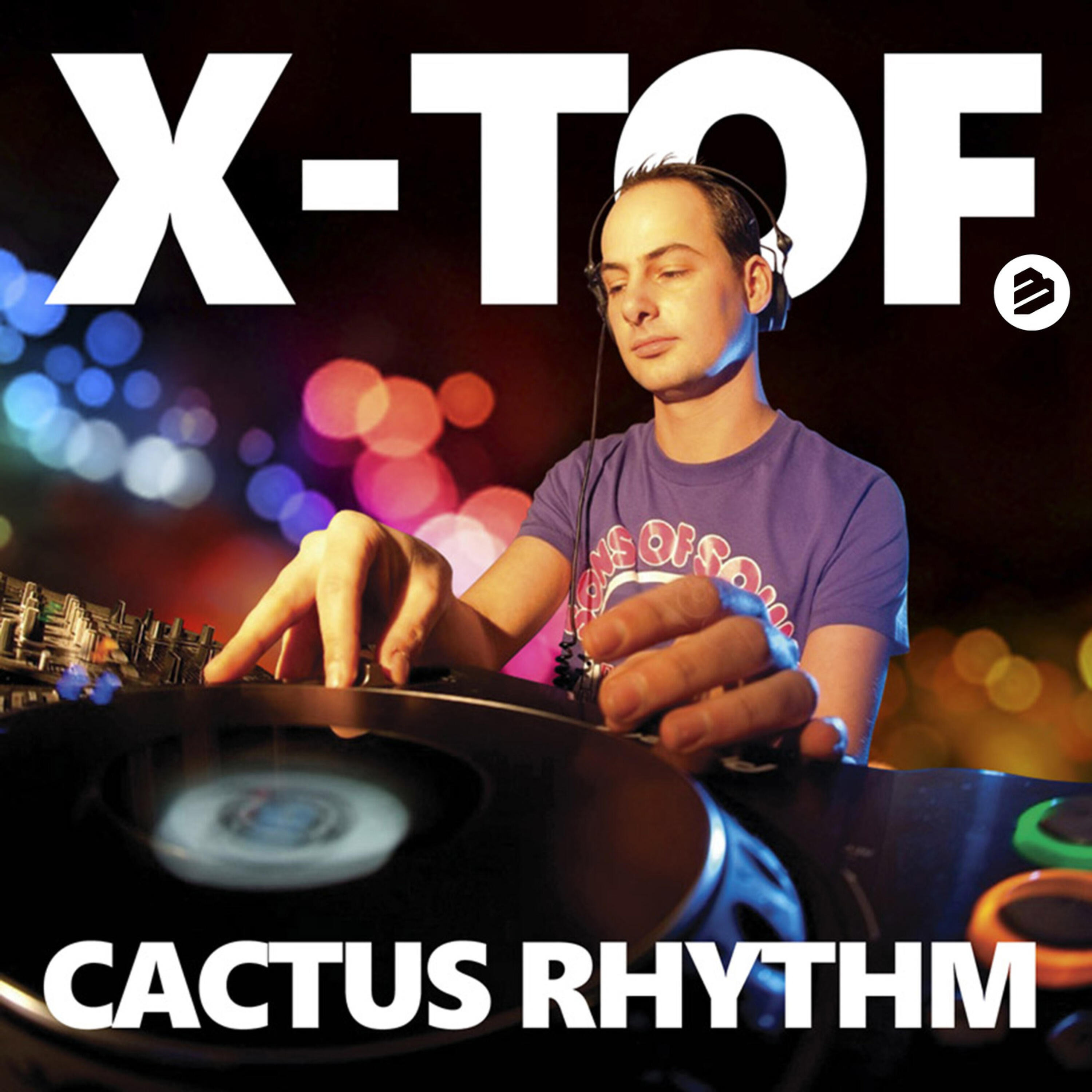 X-Tof - Cactus Rhythm (Club Mix Edit)