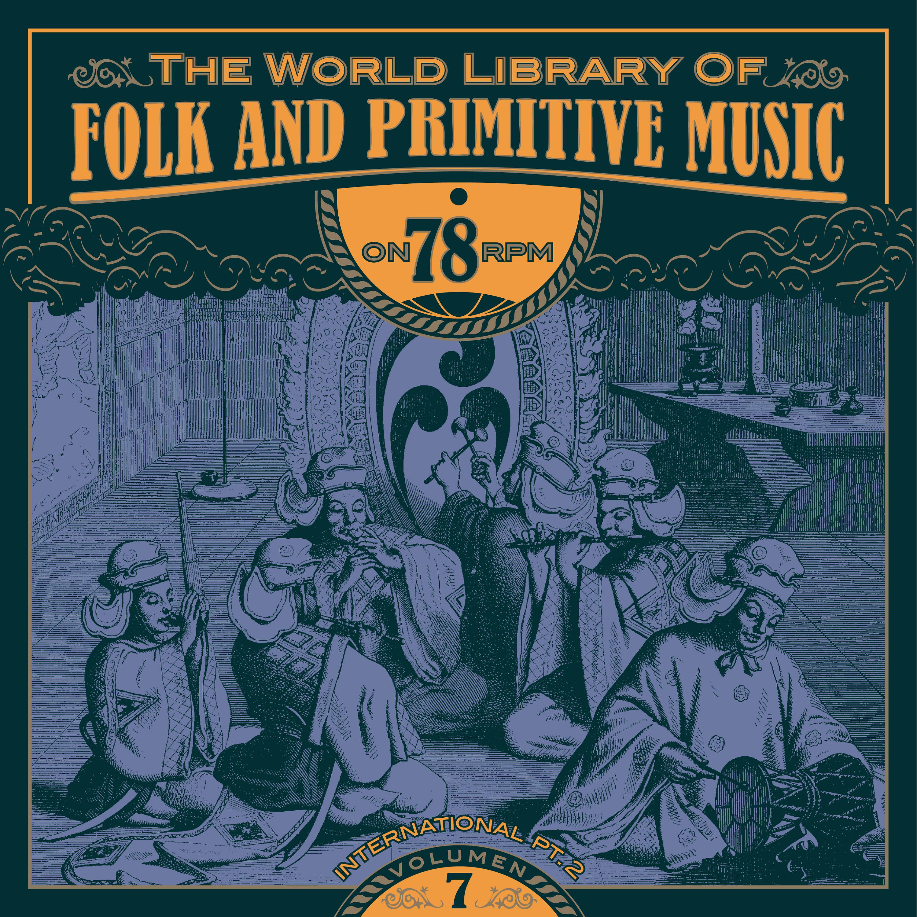 Постер альбома The World Library of Folk and Primitive Music on 78 Rpm Vol. 7, International Pt. 2