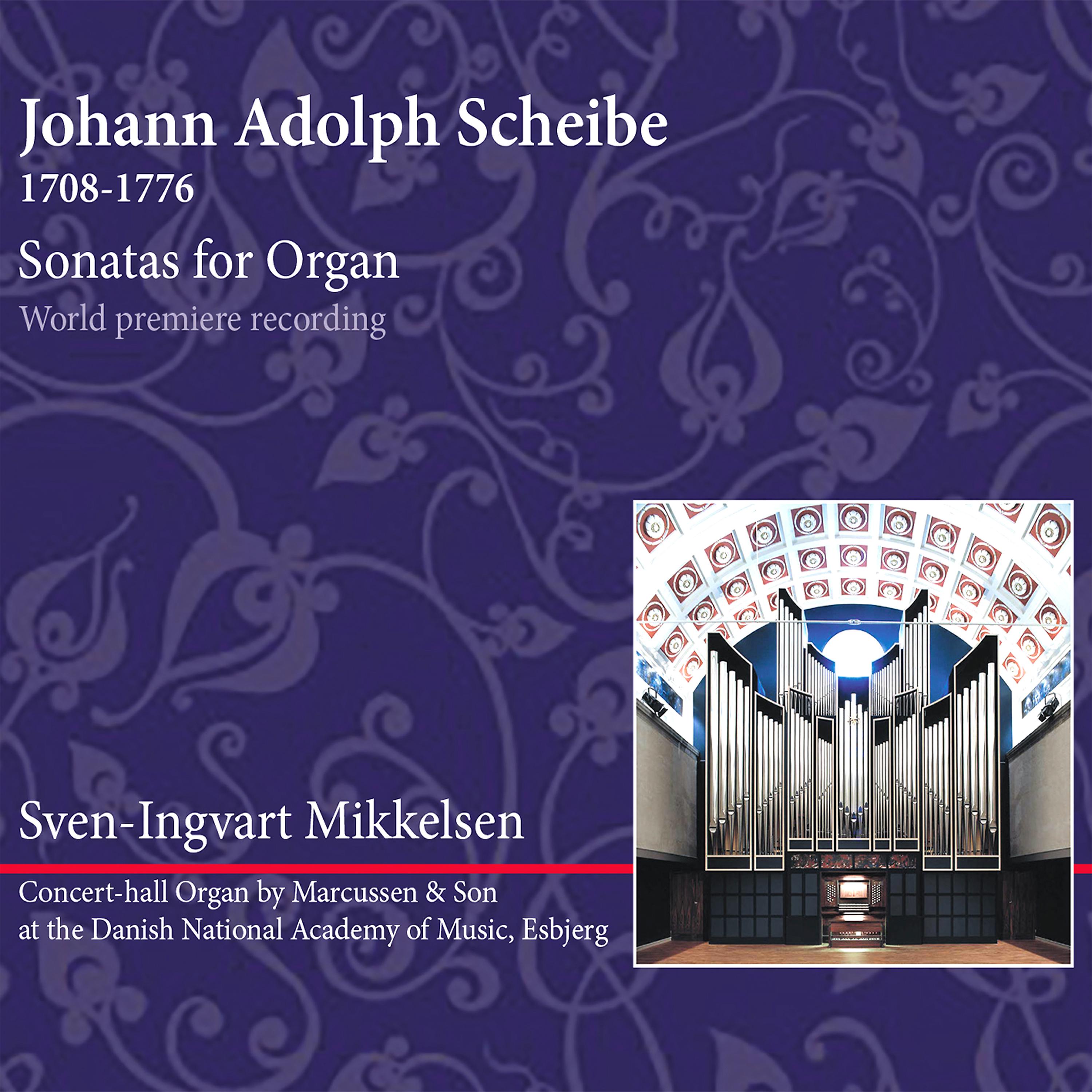 Постер альбома Johann Adolph Scheibe: Sonatas for Organ