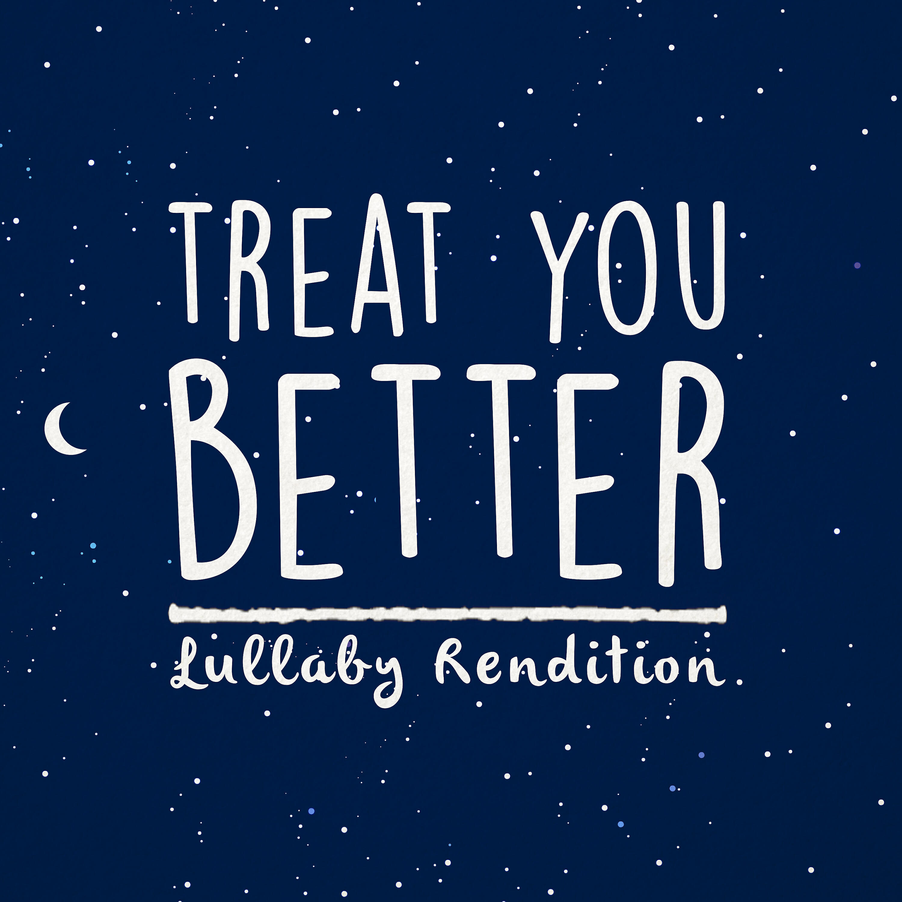 Lullaby Dreamers - Treat You Better (Lullaby Version)