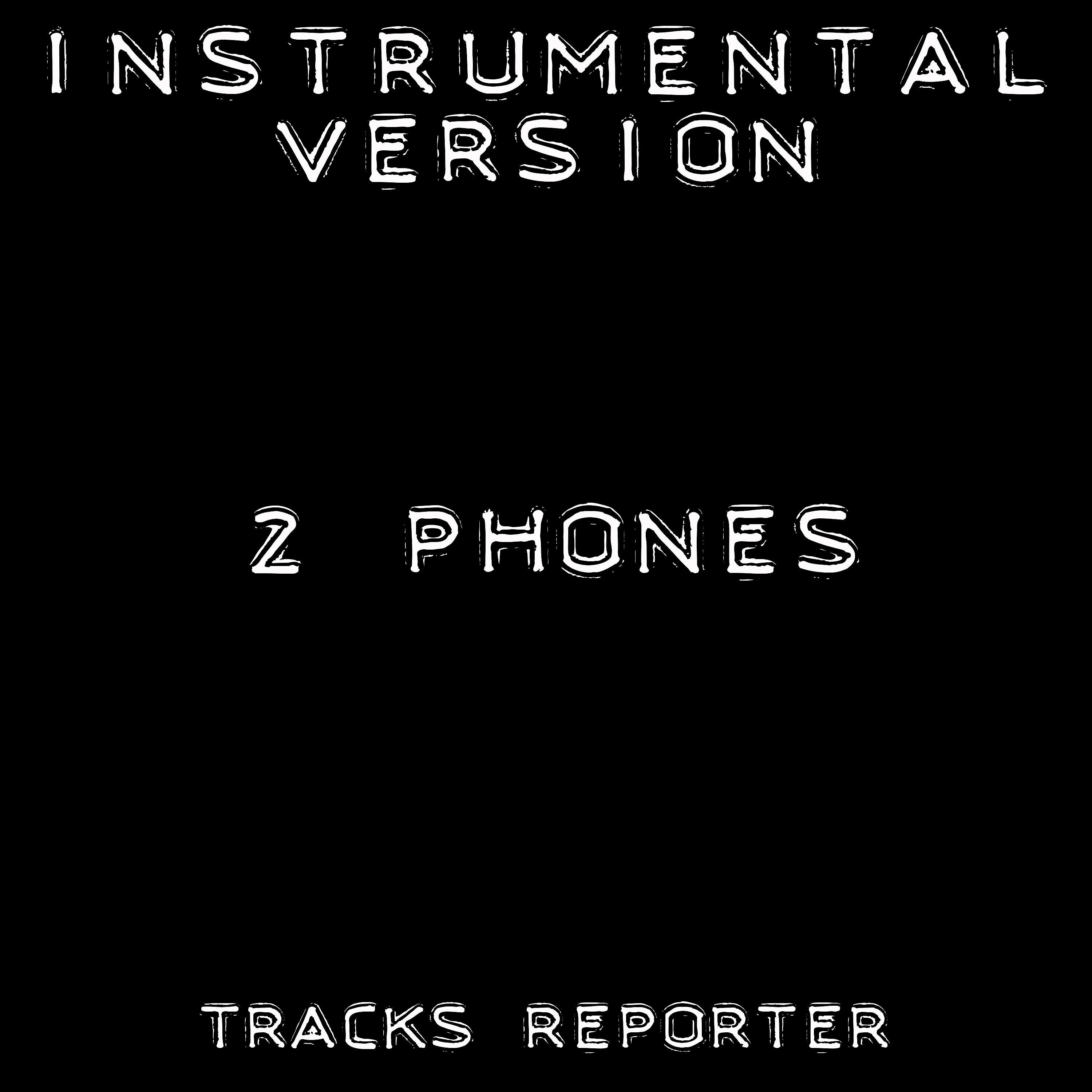 Tracks Reporter - 2 Phones (Instrumental Version)