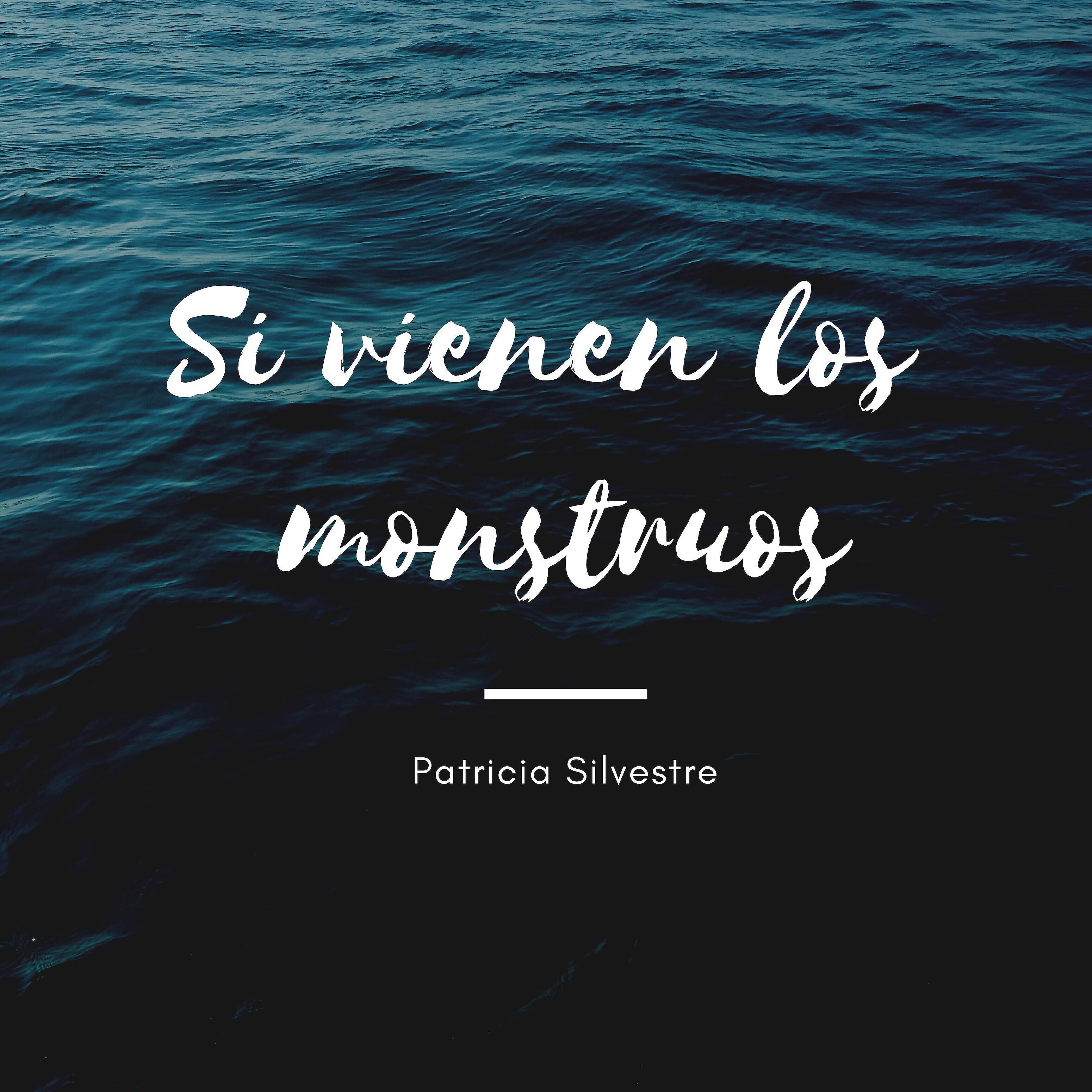 Patricia Silvestre - Si Vienen Los Monstruos