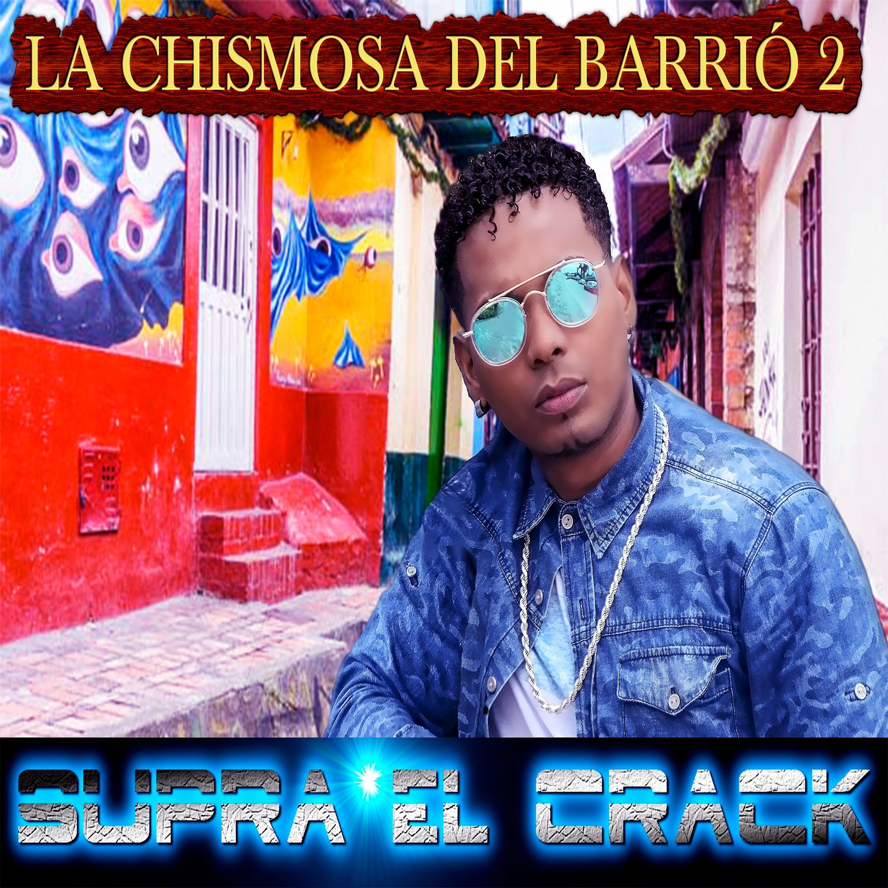 Supra El Crack - La Chismosa Del barrió 2