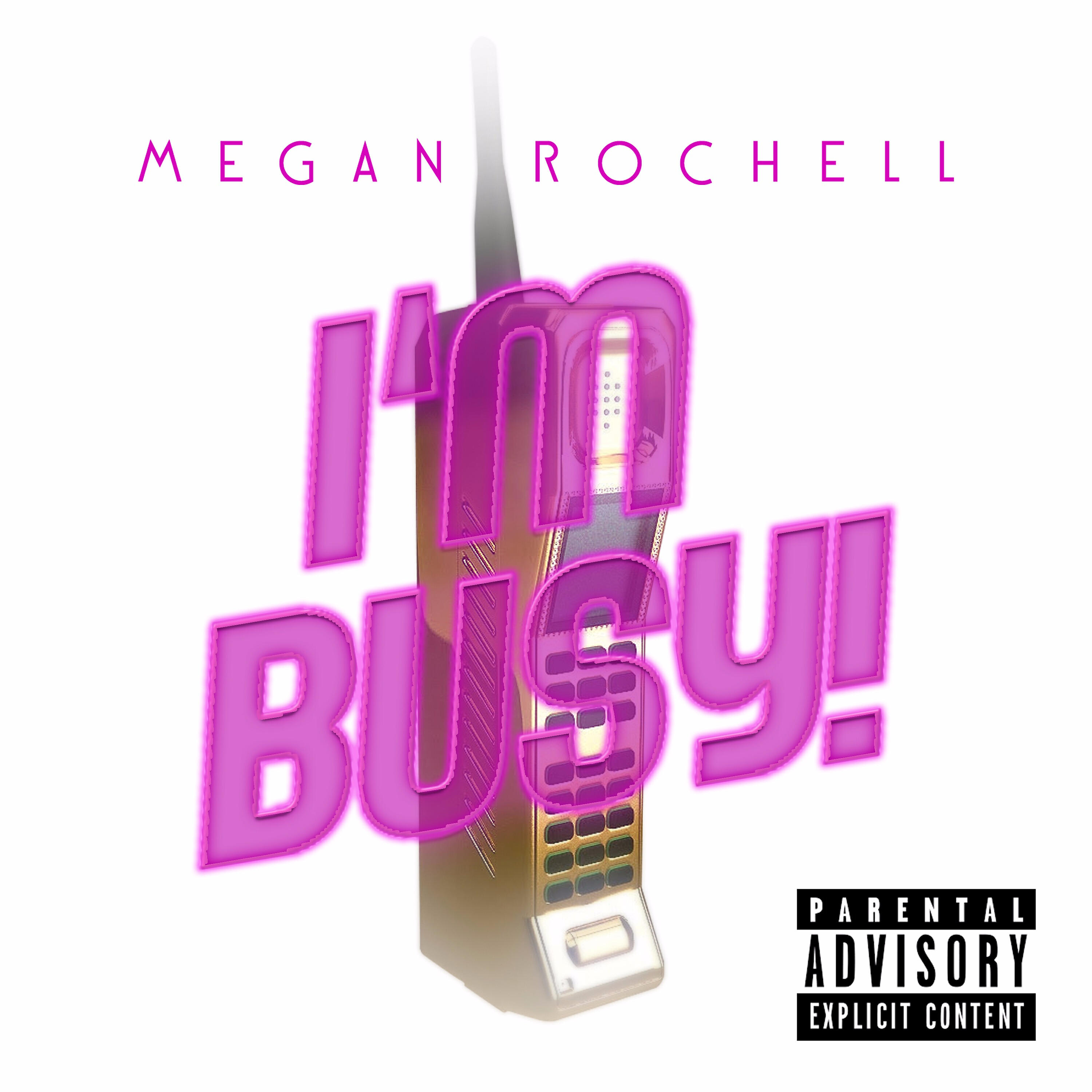 Megan Rochell - I'm Busy