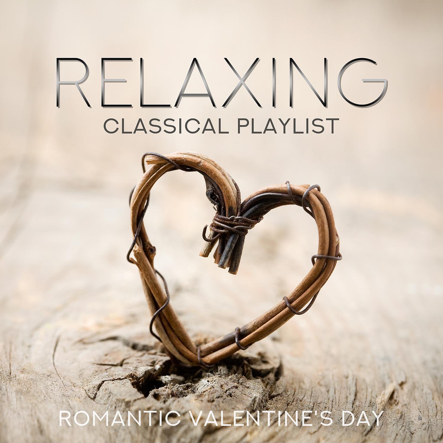 Постер альбома Relaxing Classical Playlist: Romantic Valentine's Day