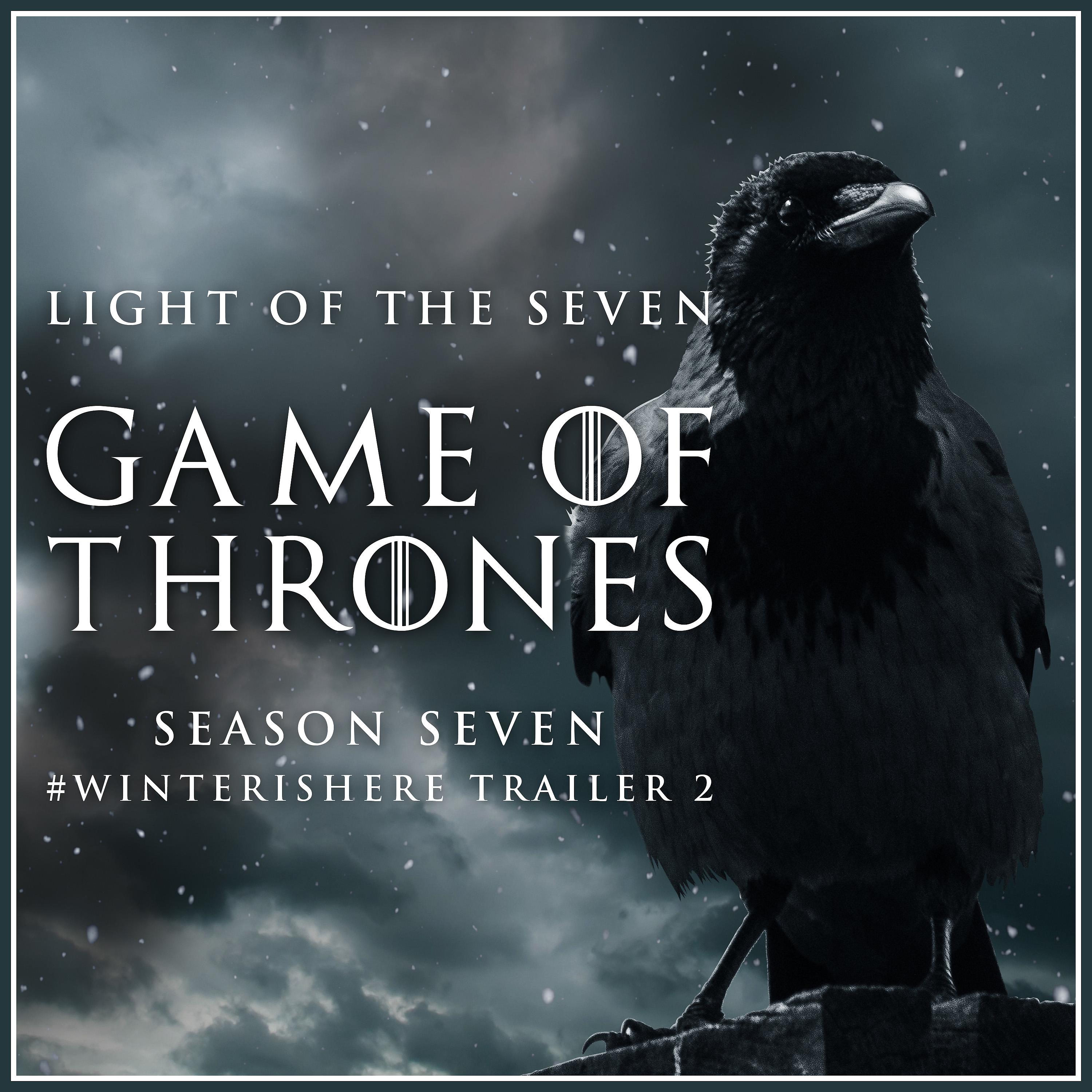 Постер альбома Light of the Seven (From The "Game of Thrones Season 7: #winterishere Trailer 2")
