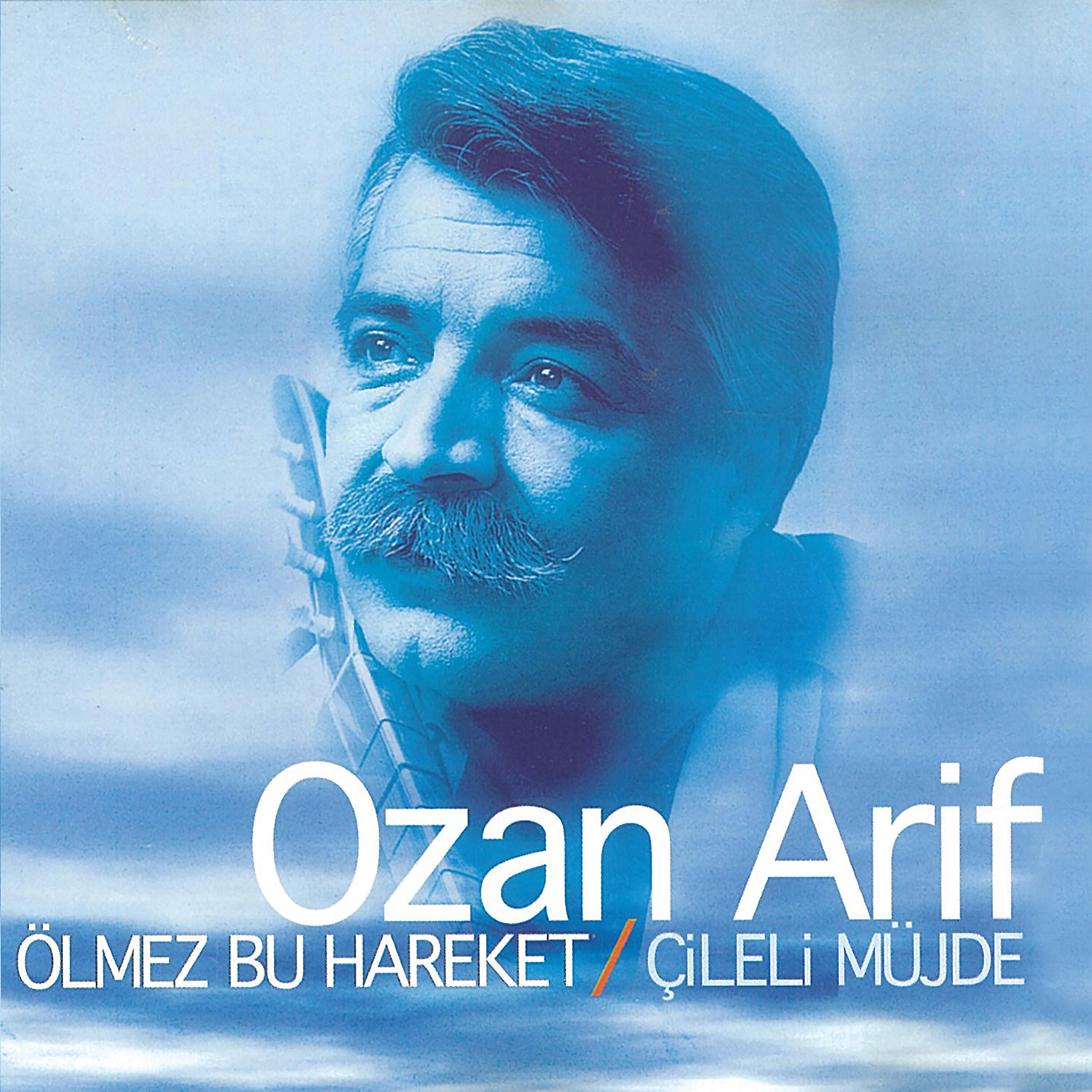 Ozan Arif - Ölmez Bu Hareket / Çileli Müjde